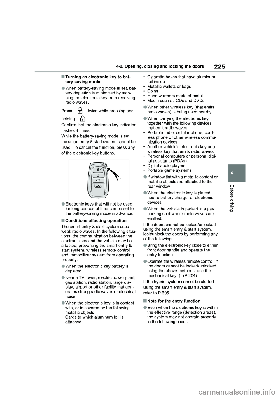 TOYOTA VERSO S 2011 Owners Manual 225
4
4-2. Opening, closing and locking the doors
Before driving
■Turning an electronic key to bat-
tery-saving mode
●When battery-saving mode is set, bat-
tery depletion is minimized by stop- p TOYOTA VERSO S 2011 Owners Manual 225
4
4-2. Opening, closing and locking the doors
Before driving
■Turning an electronic key to bat-
tery-saving mode
●When battery-saving mode is set, bat-
tery depletion is minimized by stop- p