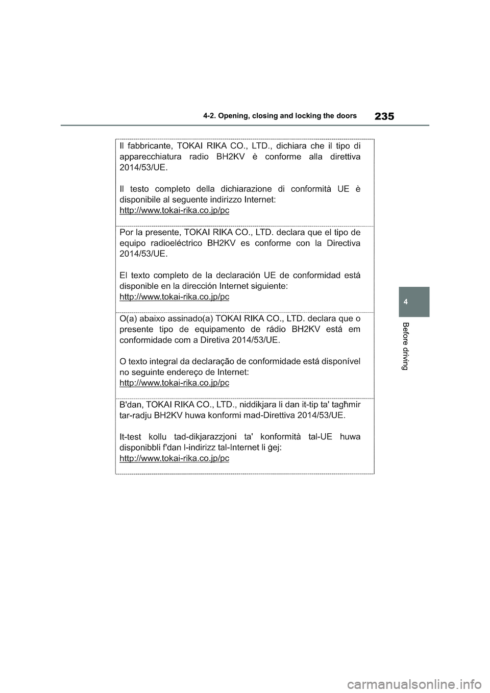 TOYOTA VERSO S 2011 Owners Manual 235
4 4-2. Opening, closing and locking the doors
Before driving TOYOTA VERSO S 2011 Owners Manual 235
4 4-2. Opening, closing and locking the doors
Before driving