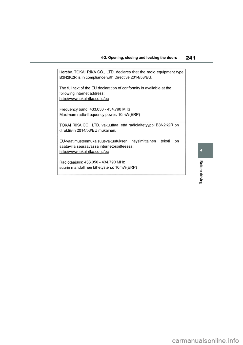 TOYOTA VERSO S 2011 Owners Manual 241
4 4-2. Opening, closing and locking the doors
Before driving TOYOTA VERSO S 2011 Owners Manual 241
4 4-2. Opening, closing and locking the doors
Before driving
