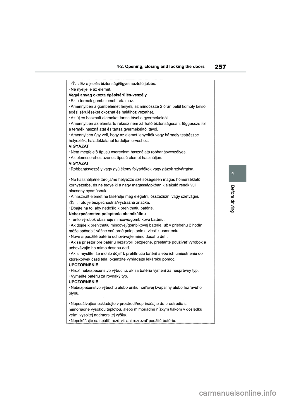 TOYOTA VERSO S 2011 Owners Manual 257
4 4-2. Opening, closing and locking the doors
Before driving TOYOTA VERSO S 2011 Owners Manual 257
4 4-2. Opening, closing and locking the doors
Before driving