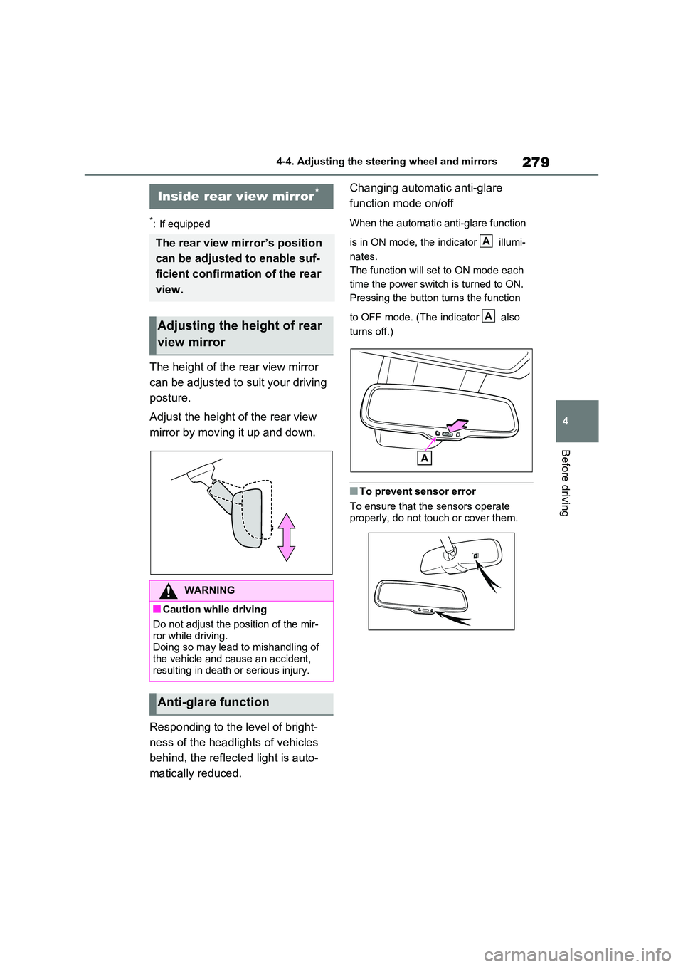 TOYOTA VERSO S 2011 Owners Manual 279
4
4-4. Adjusting the steering wheel and mirrors
Before driving
*: If equipped
The height of the rear view mirror
can be adjusted to suit your driving
posture.
Adjust the height of the rear v TOYOTA VERSO S 2011 Owners Manual 279
4
4-4. Adjusting the steering wheel and mirrors
Before driving
*: If equipped
The height of the rear view mirror
can be adjusted to suit your driving
posture.
Adjust the height of the rear v