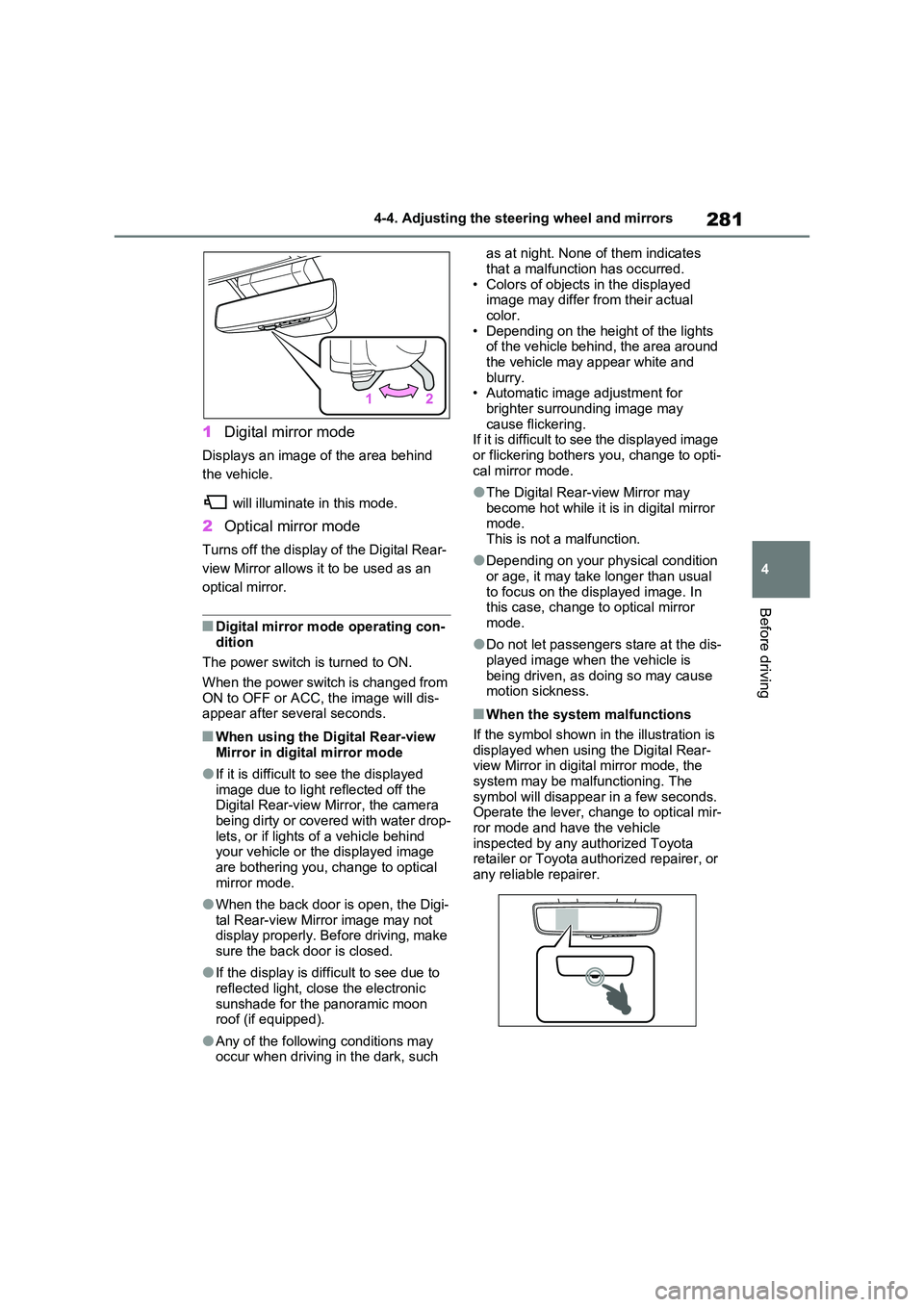 TOYOTA VERSO S 2011 Owners Manual 281
4
4-4. Adjusting the steering wheel and mirrors
Before driving
1 Digital mirror mode
Displays an image of the area behind
the vehicle.
will illuminate in this mode.
2 Optical mirror mode
Turn TOYOTA VERSO S 2011 Owners Manual 281
4
4-4. Adjusting the steering wheel and mirrors
Before driving
1 Digital mirror mode
Displays an image of the area behind
the vehicle.
will illuminate in this mode.
2 Optical mirror mode
Turn