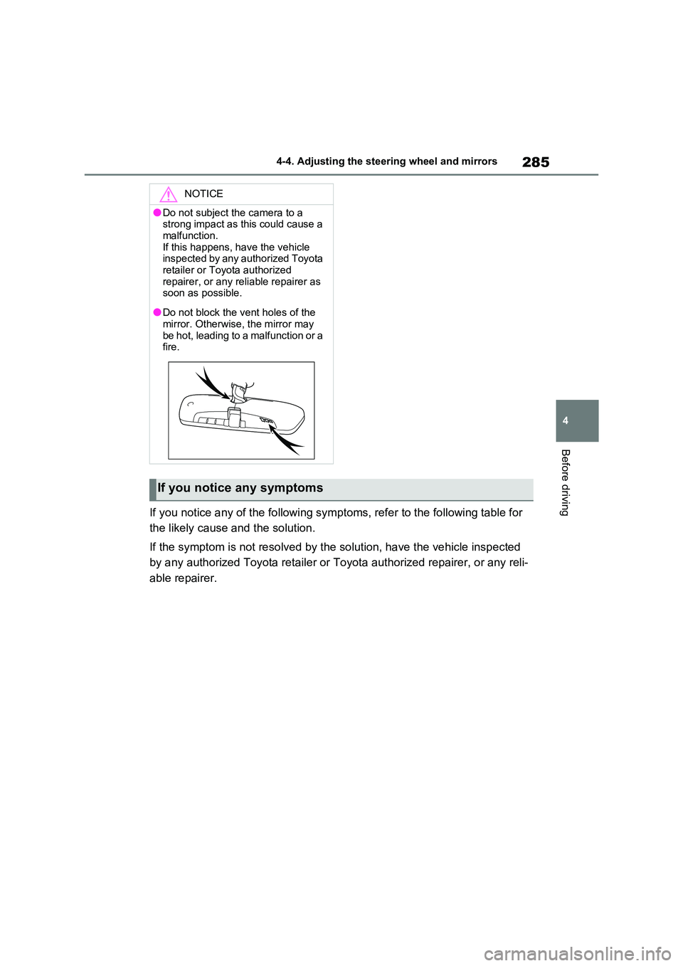 TOYOTA VERSO S 2011 Owners Manual 285
4
4-4. Adjusting the steering wheel and mirrors
Before driving
If you notice any of the following symptoms, refer to the following table for
the likely cause and the solution.
If the symptom i TOYOTA VERSO S 2011 Owners Manual 285
4
4-4. Adjusting the steering wheel and mirrors
Before driving
If you notice any of the following symptoms, refer to the following table for
the likely cause and the solution.
If the symptom i