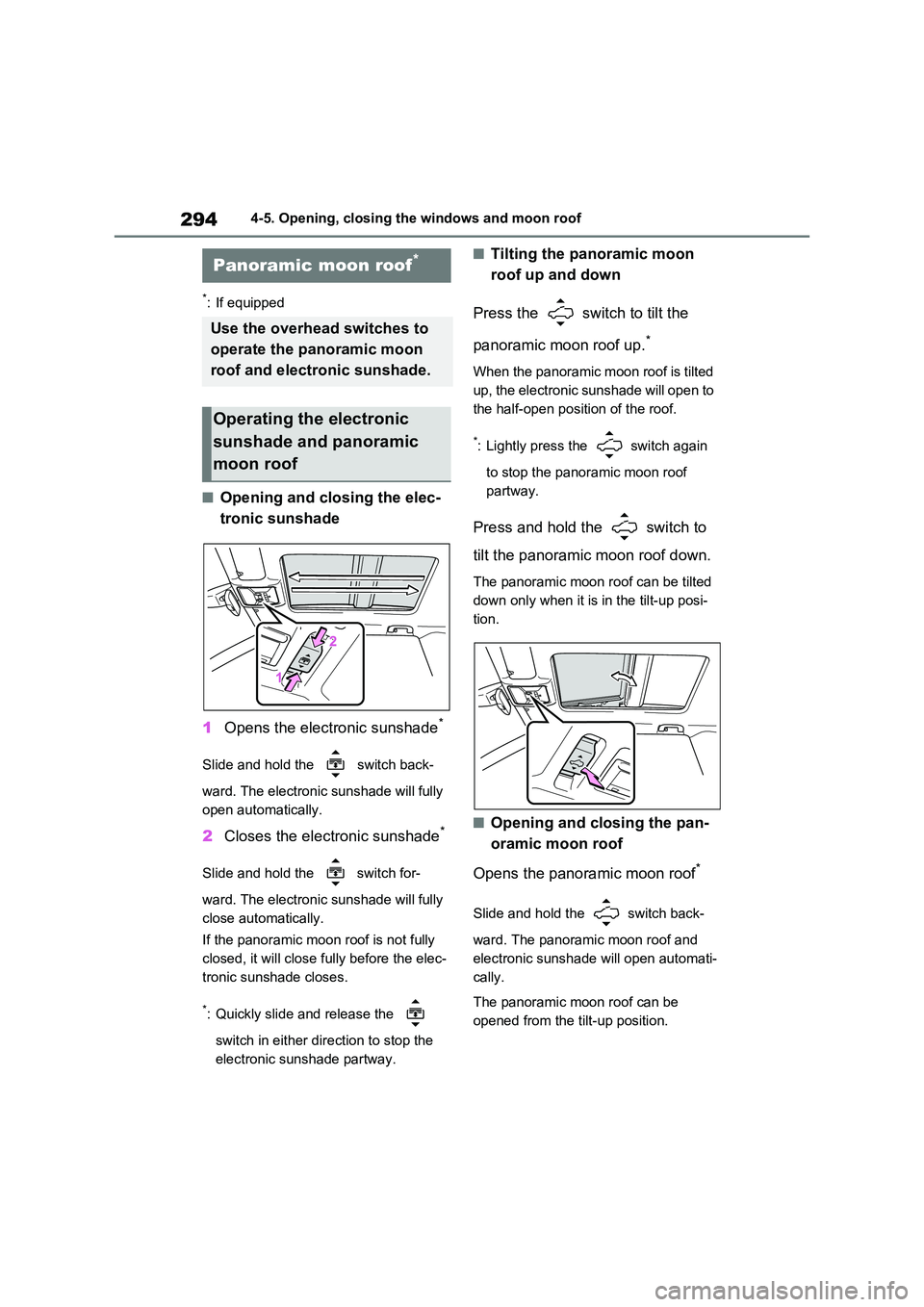 TOYOTA VERSO S 2011 Owners Manual 2944-5. Opening, closing the windows and moon roof
*: If equipped
■Opening and closing the elec-
tronic sunshade
1 Opens the electronic sunshade*
Slide and hold the switch back-
ward. The elect TOYOTA VERSO S 2011 Owners Manual 2944-5. Opening, closing the windows and moon roof
*: If equipped
■Opening and closing the elec-
tronic sunshade
1 Opens the electronic sunshade*
Slide and hold the switch back-
ward. The elect