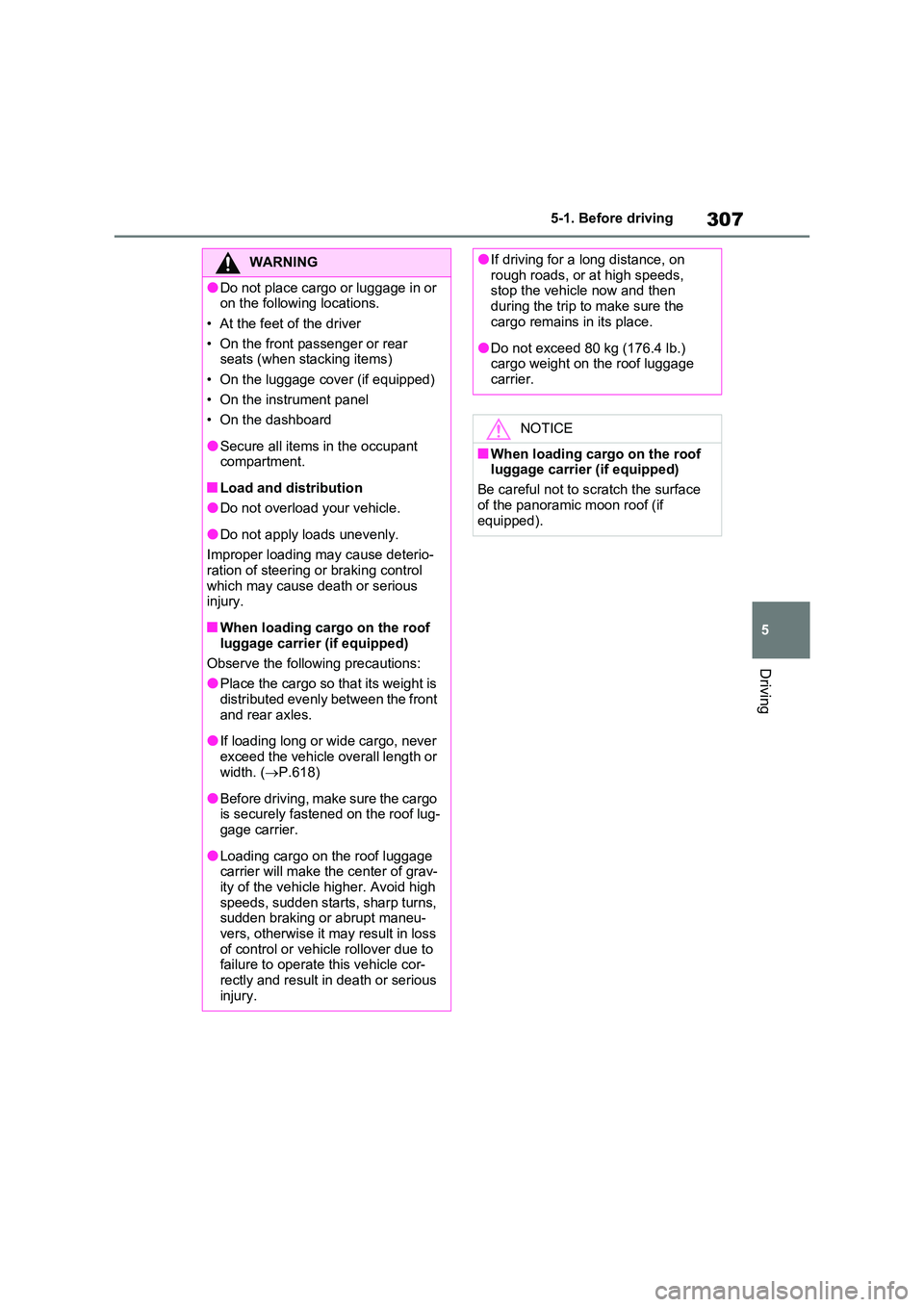 TOYOTA VERSO S 2011 Owners Manual 307
5
5-1. Before driving
Driving
WARNING
●Do not place cargo or luggage in or on the following locations.
• At the feet of the driver
• On the front passenger or rear seats (when stacking TOYOTA VERSO S 2011 Owners Manual 307
5
5-1. Before driving
Driving
WARNING
●Do not place cargo or luggage in or on the following locations.
• At the feet of the driver
• On the front passenger or rear seats (when stacking