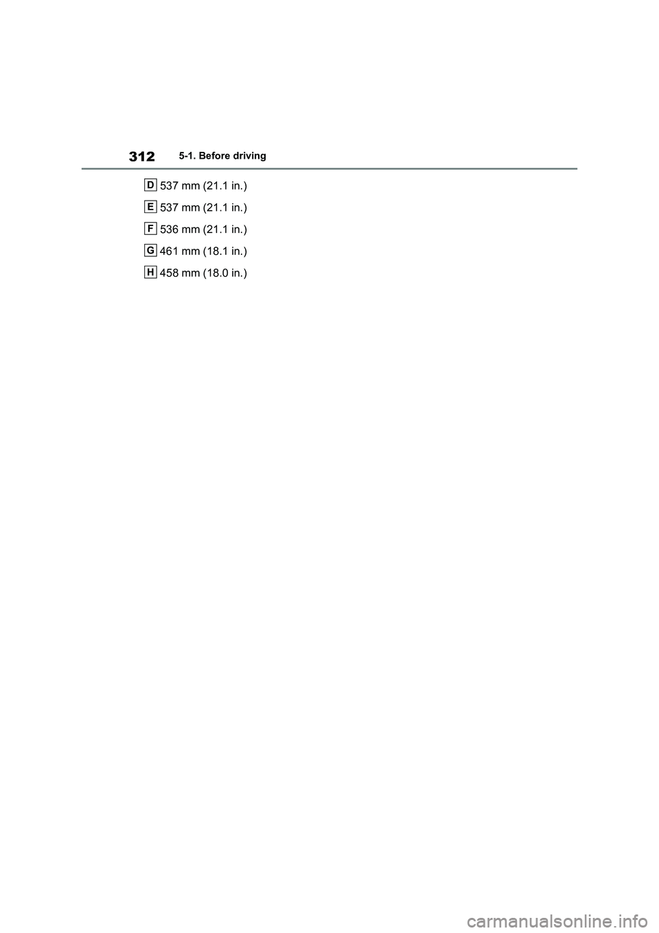 TOYOTA VERSO S 2011 Owners Manual 3125-1. Before driving
537 mm (21.1 in.)
537 mm (21.1 in.)
536 mm (21.1 in.)
461 mm (18.1 in.)
458 mm (18.0 in.)D
E
F
G
H TOYOTA VERSO S 2011 Owners Manual 3125-1. Before driving
537 mm (21.1 in.)
537 mm (21.1 in.)
536 mm (21.1 in.)
461 mm (18.1 in.)
458 mm (18.0 in.)D
E
F
G
H