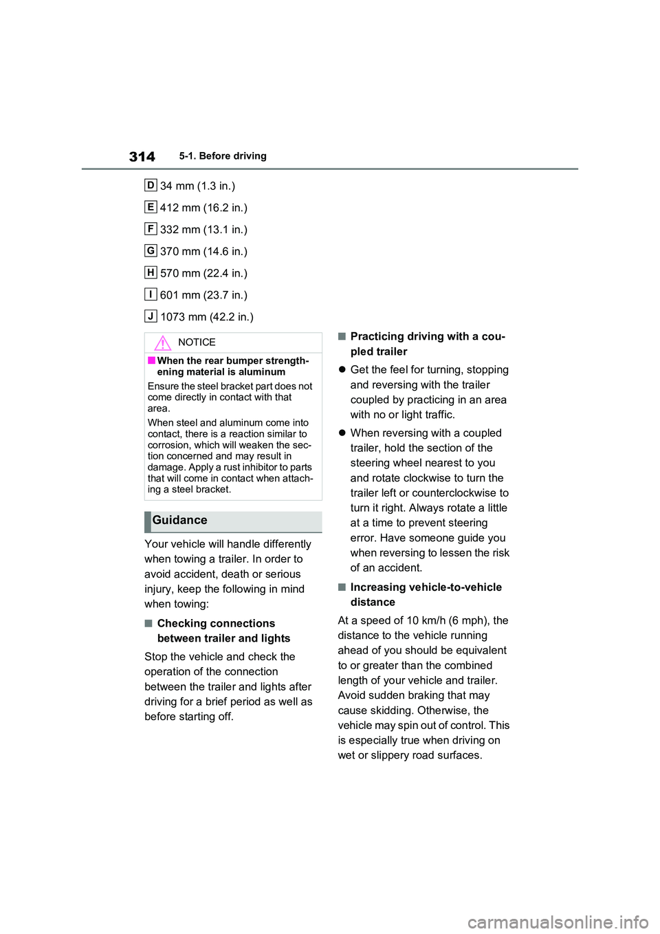 TOYOTA VERSO S 2011 Owners Manual 3145-1. Before driving
34 mm (1.3 in.)
412 mm (16.2 in.)
332 mm (13.1 in.)
370 mm (14.6 in.)
570 mm (22.4 in.)
601 mm (23.7 in.)
1073 mm (42.2 in.)
Your vehicle will handle differently
when towing TOYOTA VERSO S 2011 Owners Manual 3145-1. Before driving
34 mm (1.3 in.)
412 mm (16.2 in.)
332 mm (13.1 in.)
370 mm (14.6 in.)
570 mm (22.4 in.)
601 mm (23.7 in.)
1073 mm (42.2 in.)
Your vehicle will handle differently
when towing