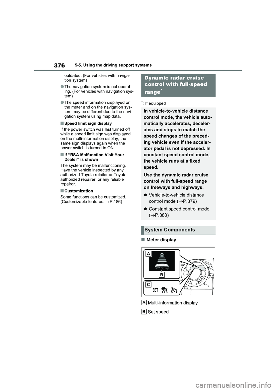 TOYOTA VERSO S 2011 Owners Manual 3765-5. Using the driving support systems
outdated. (For vehicles with naviga-
tion system)
●The navigation system is not operat-
ing. (For vehicles with navigation sys-
tem)
●The speed informatio TOYOTA VERSO S 2011 Owners Manual 3765-5. Using the driving support systems
outdated. (For vehicles with naviga-
tion system)
●The navigation system is not operat-
ing. (For vehicles with navigation sys-
tem)
●The speed informatio
