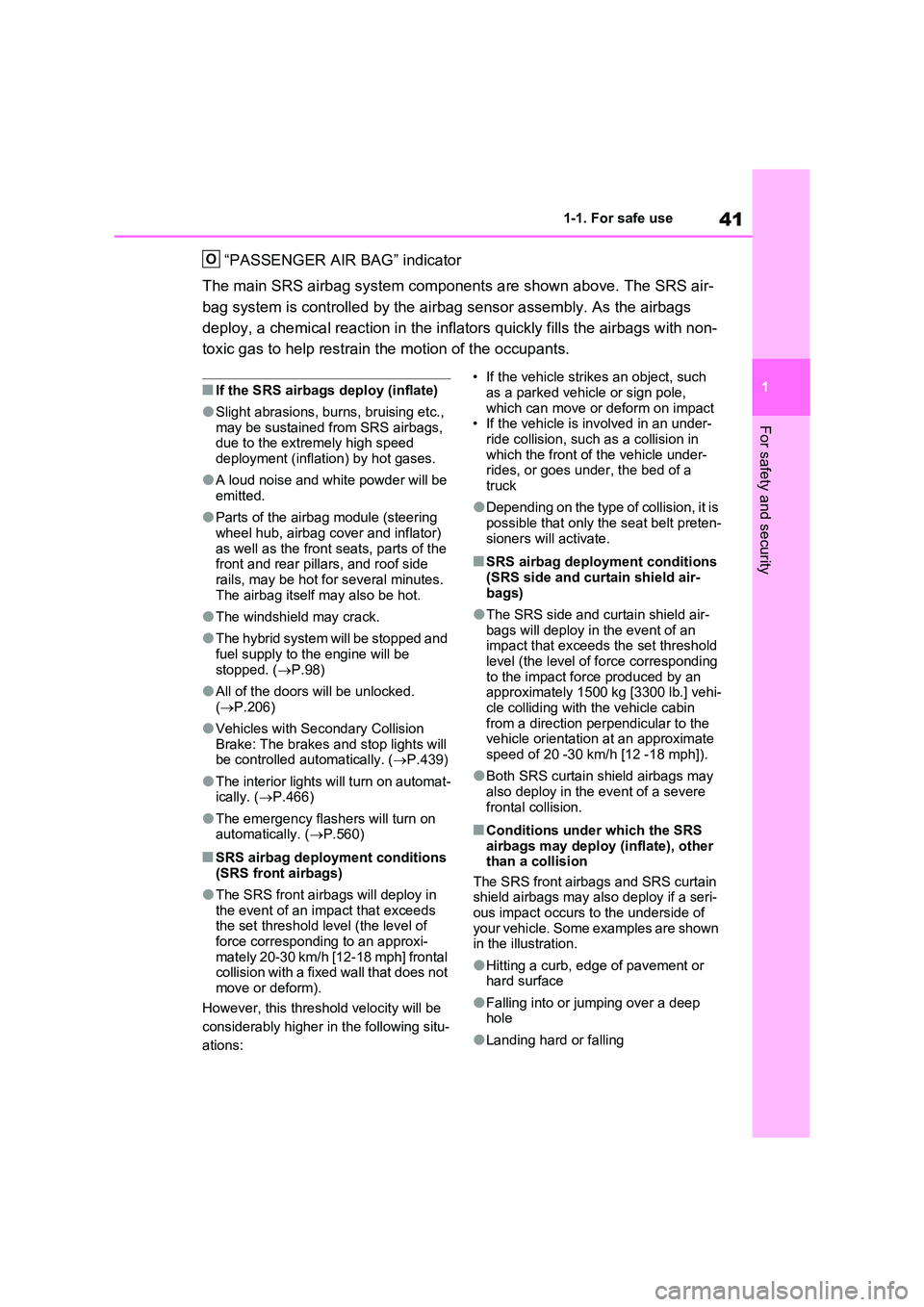 TOYOTA VERSO S 2011 Service Manual 41
1
1-1. For safe use
For safety and security
“PASSENGER AIR BAG” indicator
The main SRS airbag system components are shown above. The SRS air-
bag system is controlled by the airbag sensor as TOYOTA VERSO S 2011 Service Manual 41
1
1-1. For safe use
For safety and security
“PASSENGER AIR BAG” indicator
The main SRS airbag system components are shown above. The SRS air-
bag system is controlled by the airbag sensor as