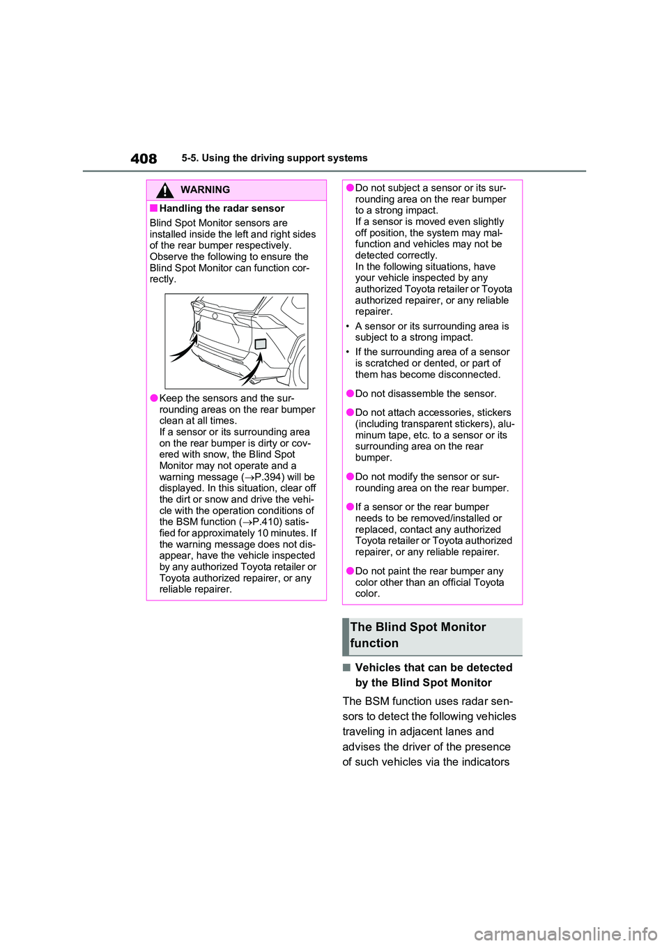 TOYOTA VERSO S 2011 Owners Manual 4085-5. Using the driving support systems
■Vehicles that can be detected
by the Blind Spot Monitor
The BSM function uses radar sen-
sors to detect the following vehicles
traveling in adjacent TOYOTA VERSO S 2011 Owners Manual 4085-5. Using the driving support systems
■Vehicles that can be detected
by the Blind Spot Monitor
The BSM function uses radar sen-
sors to detect the following vehicles
traveling in adjacent