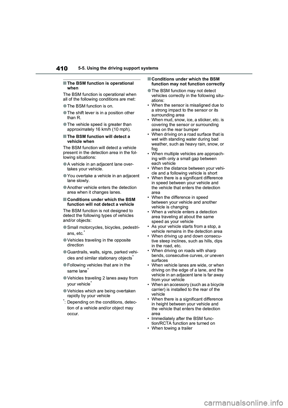 TOYOTA VERSO S 2011 Owners Manual 4105-5. Using the driving support systems
■The BSM function is operational
when
The BSM function is operational when
all of the following conditions are met:
●The BSM function is on.
●The shif TOYOTA VERSO S 2011 Owners Manual 4105-5. Using the driving support systems
■The BSM function is operational
when
The BSM function is operational when
all of the following conditions are met:
●The BSM function is on.
●The shif