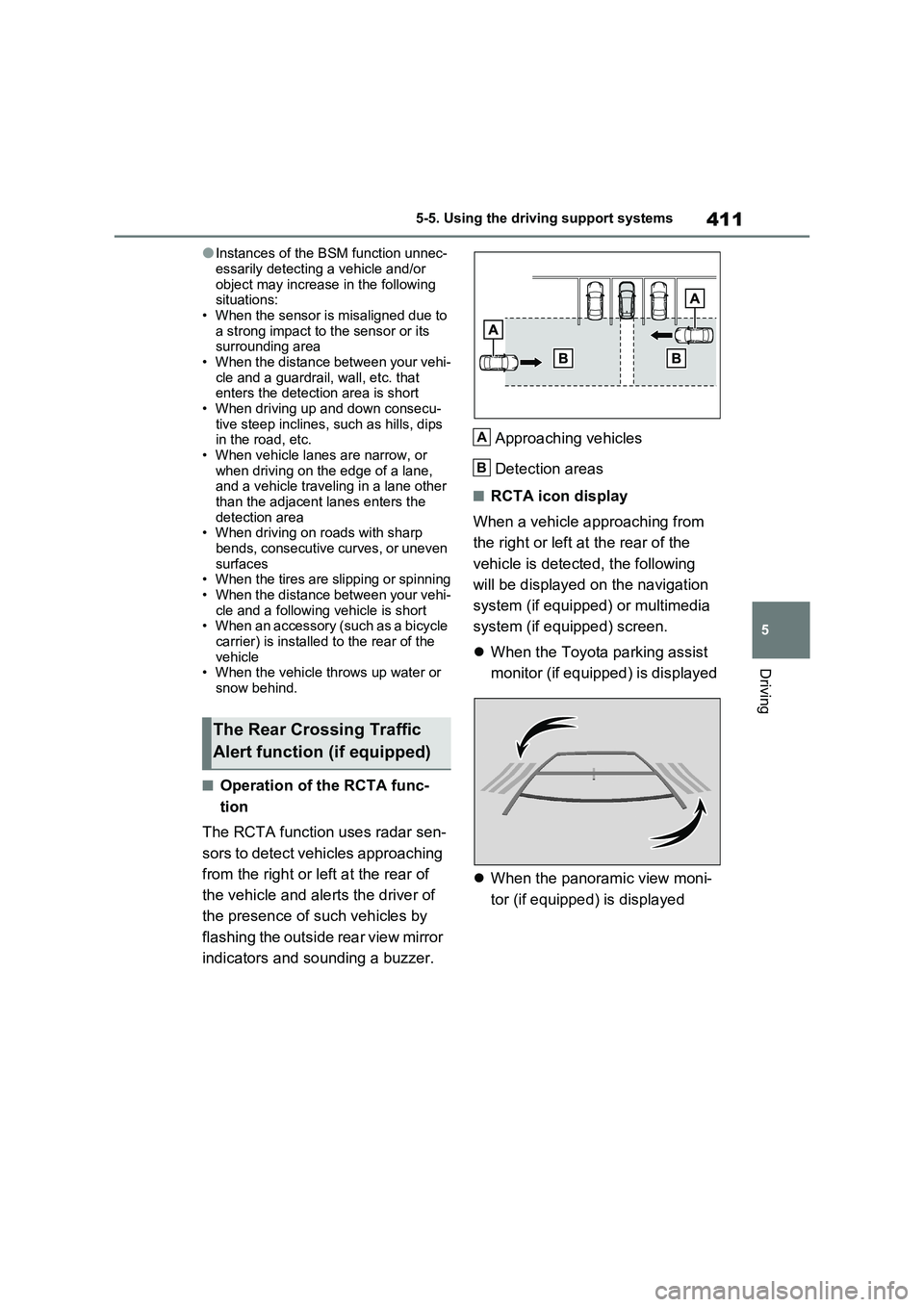 TOYOTA VERSO S 2011 Owners Manual 411
5 5-5. Using the driving support systems
Driving
●Instances of the BSM function unnec-
essarily detecting a vehicle and/or
object may increase in the following
situations:
• When the sensor TOYOTA VERSO S 2011 Owners Manual 411
5 5-5. Using the driving support systems
Driving
●Instances of the BSM function unnec-
essarily detecting a vehicle and/or
object may increase in the following
situations:
• When the sensor
