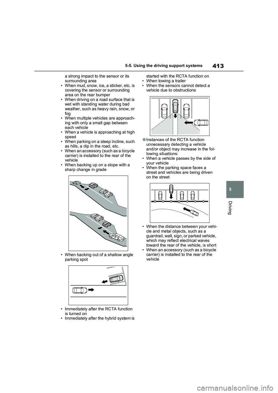 TOYOTA VERSO S 2011 Owners Manual 413
5 5-5. Using the driving support systems
Driving
a strong impact to the sensor or its
surrounding area
• When mud, snow, ice, a sticker, etc. is
covering the sensor or surrounding
area on the TOYOTA VERSO S 2011 Owners Manual 413
5 5-5. Using the driving support systems
Driving
a strong impact to the sensor or its
surrounding area
• When mud, snow, ice, a sticker, etc. is
covering the sensor or surrounding
area on the
