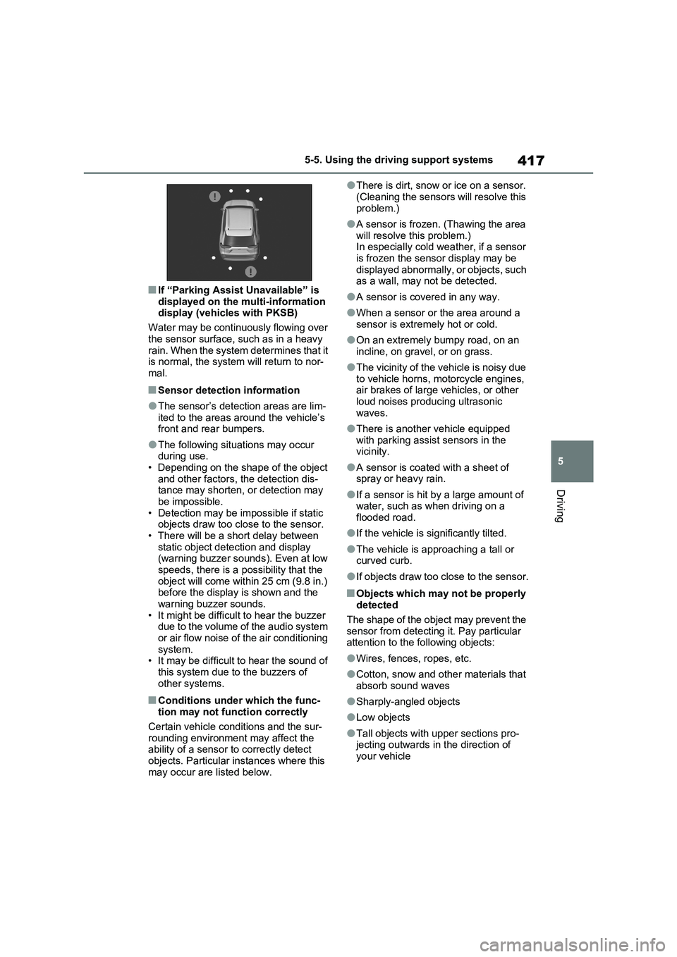 TOYOTA VERSO S 2011 Owners Manual 417
5 5-5. Using the driving support systems
Driving
■If “Parking Assist Unavailable” is
displayed on the multi-information
display (vehicles with PKSB)
Water may be continuously flowing over TOYOTA VERSO S 2011 Owners Manual 417
5 5-5. Using the driving support systems
Driving
■If “Parking Assist Unavailable” is
displayed on the multi-information
display (vehicles with PKSB)
Water may be continuously flowing over