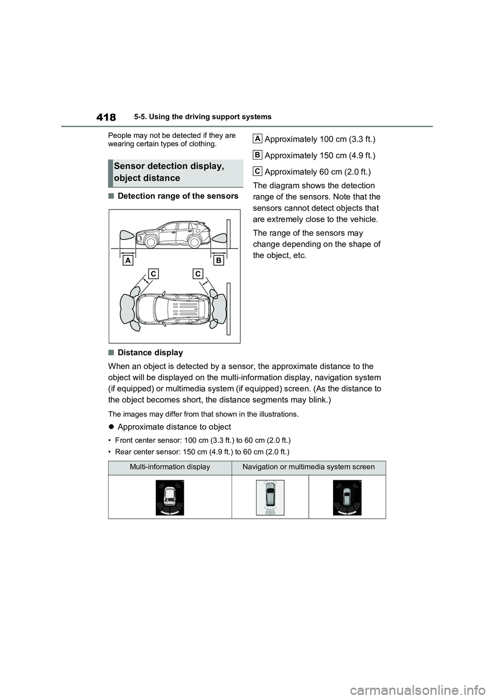 TOYOTA VERSO S 2011 Owners Manual 4185-5. Using the driving support systems
People may not be detected if they are
wearing certain types of clothing.
■Detection range of the sensorsApproximately 100 cm (3.3 ft.)
Approximately 150 c TOYOTA VERSO S 2011 Owners Manual 4185-5. Using the driving support systems
People may not be detected if they are
wearing certain types of clothing.
■Detection range of the sensorsApproximately 100 cm (3.3 ft.)
Approximately 150 c
