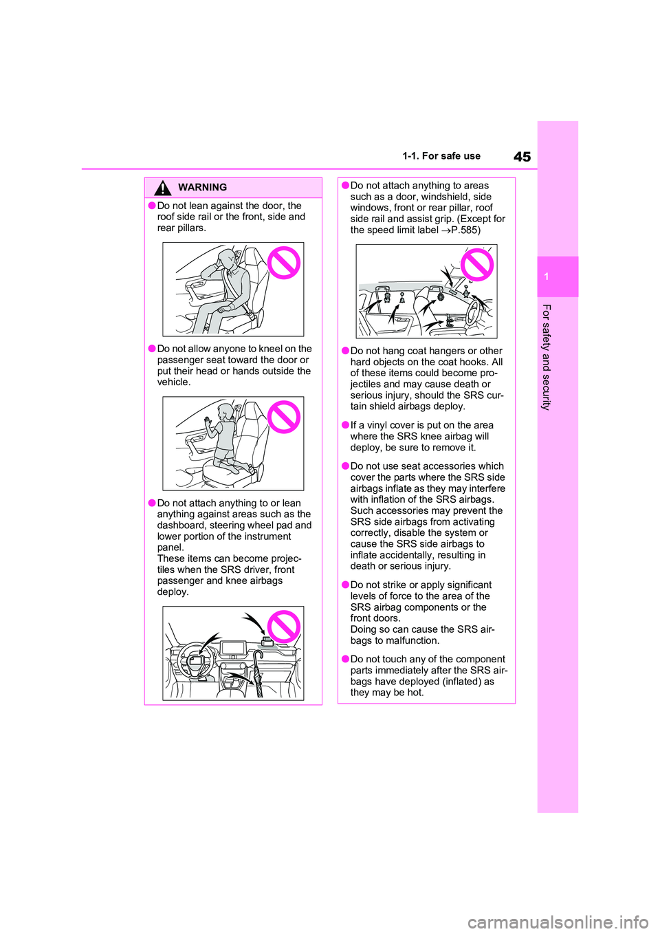 TOYOTA VERSO S 2011 Service Manual 45
1
1-1. For safe use
For safety and security
WARNING
●Do not lean against the door, the roof side rail or the front, side and
rear pillars.
●Do not allow anyone to kneel on the
passenger se TOYOTA VERSO S 2011 Service Manual 45
1
1-1. For safe use
For safety and security
WARNING
●Do not lean against the door, the roof side rail or the front, side and
rear pillars.
●Do not allow anyone to kneel on the
passenger se