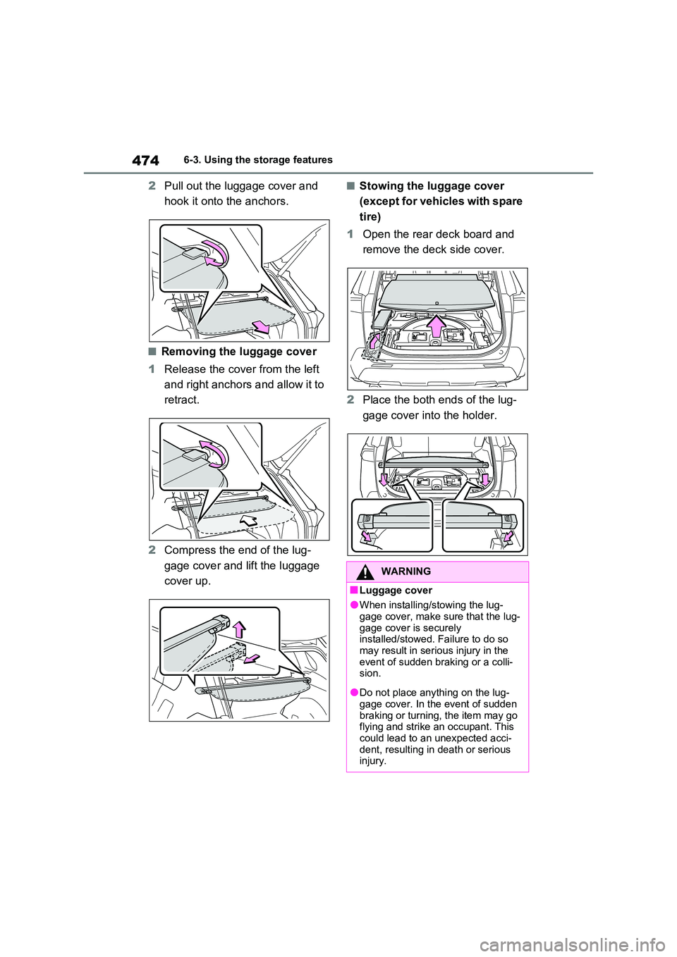 TOYOTA VERSO S 2011  Owners Manual 4746-3. Using the storage features
2Pull out the luggage cover and  
hook it onto the anchors.
■Removing the luggage cover 
1 Release the cover from the left  
and right anchors and allow it to  
re