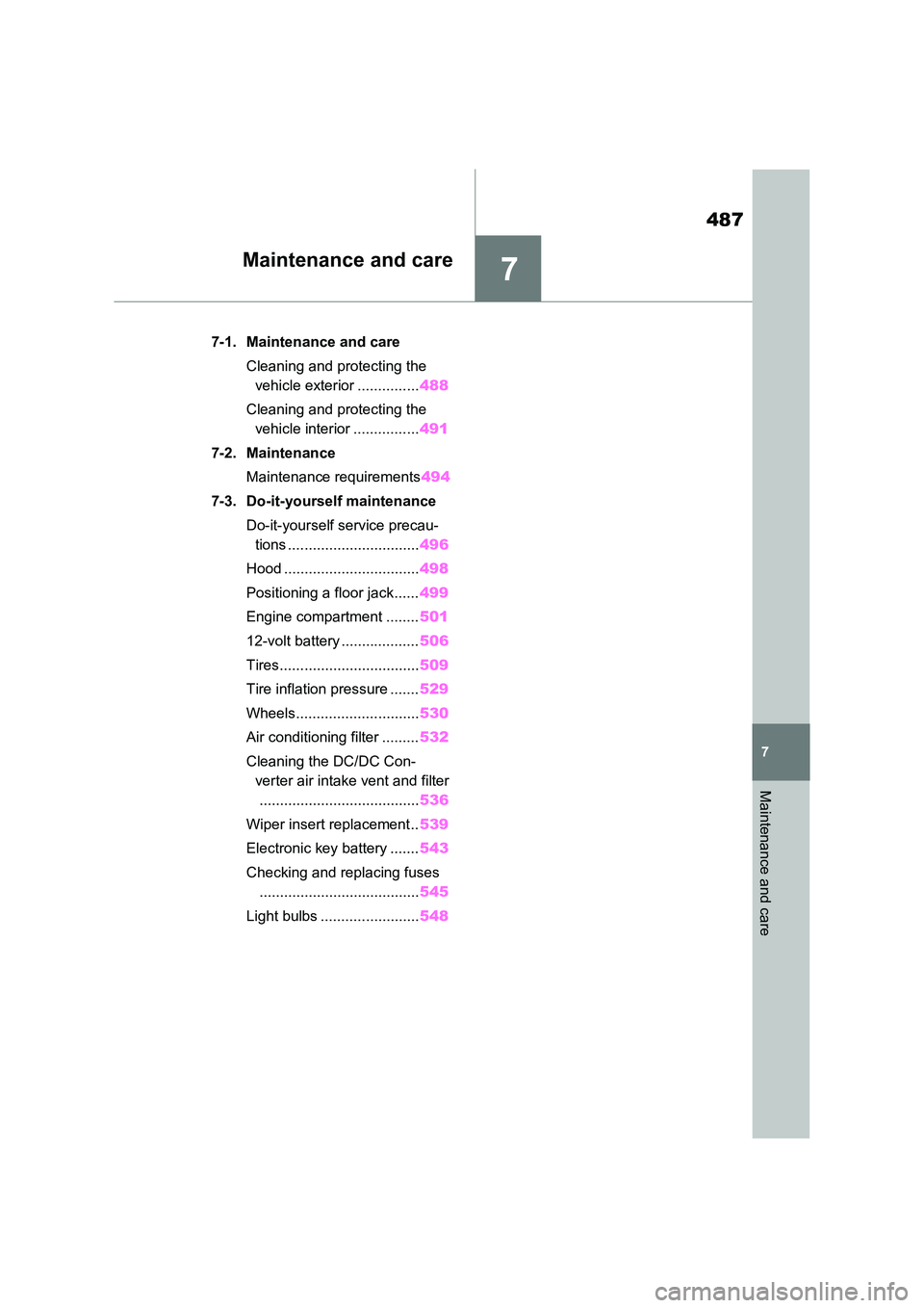 TOYOTA VERSO S 2011 Owners Manual 7
487
7
Maintenance and care
Maintenance and care
7-1. Maintenance and care
Cleaning and protecting the
vehicle exterior ............... 488
Cleaning and protecting the
vehicle interior ........ TOYOTA VERSO S 2011 Owners Manual 7
487
7
Maintenance and care
Maintenance and care
7-1. Maintenance and care
Cleaning and protecting the
vehicle exterior ............... 488
Cleaning and protecting the
vehicle interior ........
