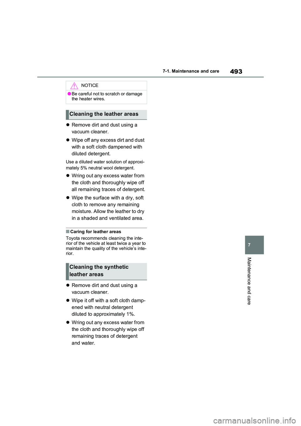 TOYOTA VERSO S 2011 Owners Manual 493
7
7-1. Maintenance and care
Maintenance and care
Remove dirt and dust using a
vacuum cleaner.
Wipe off any excess dirt and dust
with a soft cloth dampened with
diluted detergent.
U TOYOTA VERSO S 2011 Owners Manual 493
7
7-1. Maintenance and care
Maintenance and care
Remove dirt and dust using a
vacuum cleaner.
Wipe off any excess dirt and dust
with a soft cloth dampened with
diluted detergent.
U