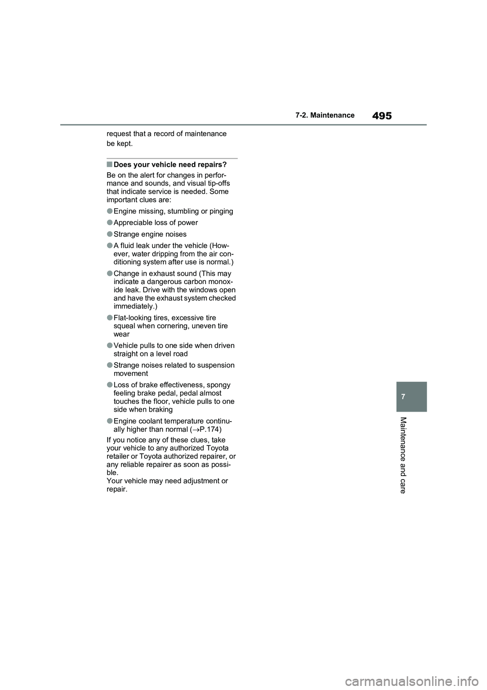 TOYOTA VERSO S 2011 Owners Manual 495
7 7-2. Maintenance
Maintenance and care
request that a record of maintenance
be kept.
■Does your vehicle need repairs?
Be on the alert for changes in perfor-
mance and sounds, and visual tip-of TOYOTA VERSO S 2011 Owners Manual 495
7 7-2. Maintenance
Maintenance and care
request that a record of maintenance
be kept.
■Does your vehicle need repairs?
Be on the alert for changes in perfor-
mance and sounds, and visual tip-of