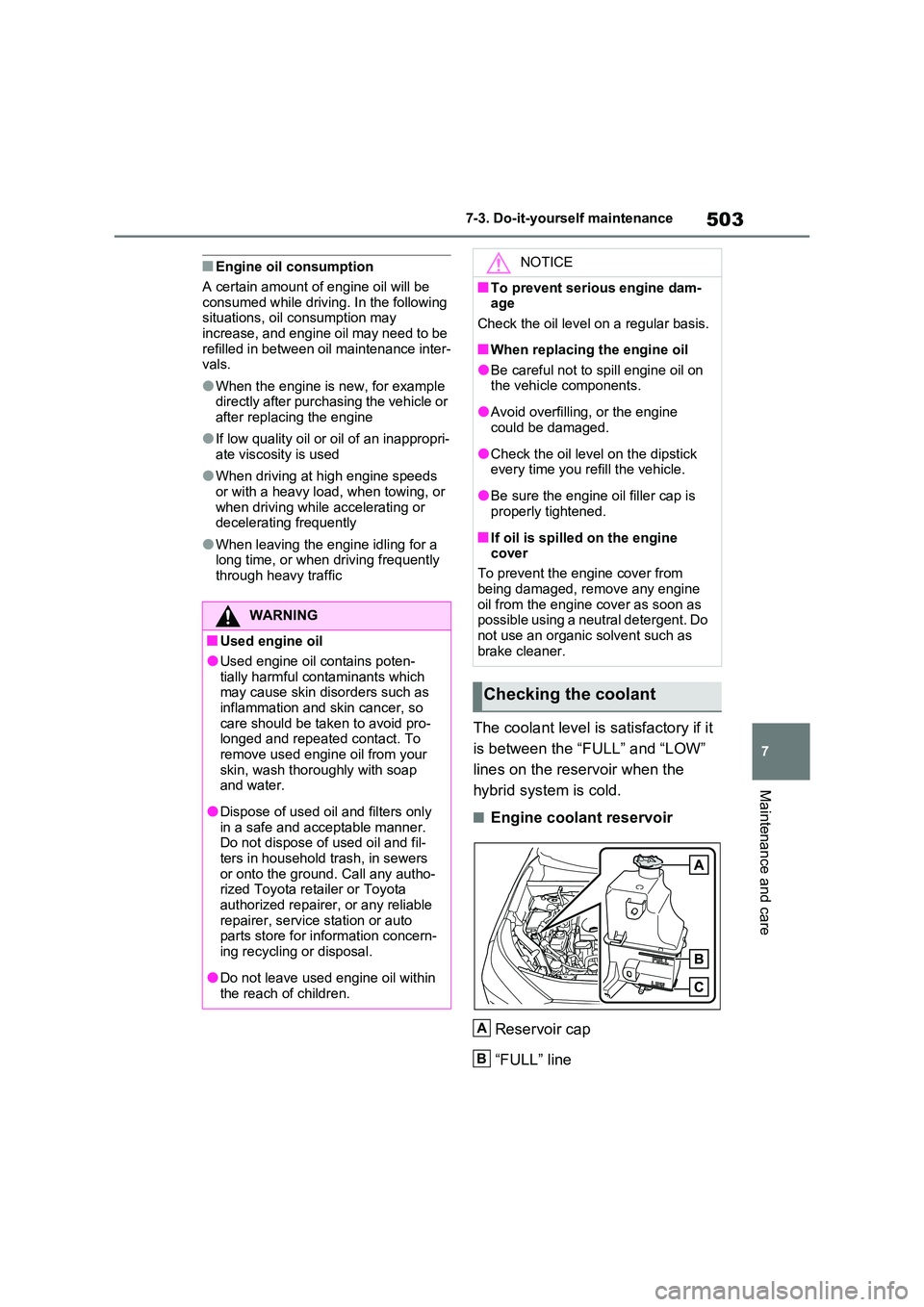 TOYOTA VERSO S 2011 Owners Manual 503
7
7-3. Do-it-yourself maintenance
Maintenance and care
■Engine oil consumption
A certain amount of engine oil will be
consumed while driving. In the following situations, oil consumption ma TOYOTA VERSO S 2011 Owners Manual 503
7
7-3. Do-it-yourself maintenance
Maintenance and care
■Engine oil consumption
A certain amount of engine oil will be
consumed while driving. In the following situations, oil consumption ma