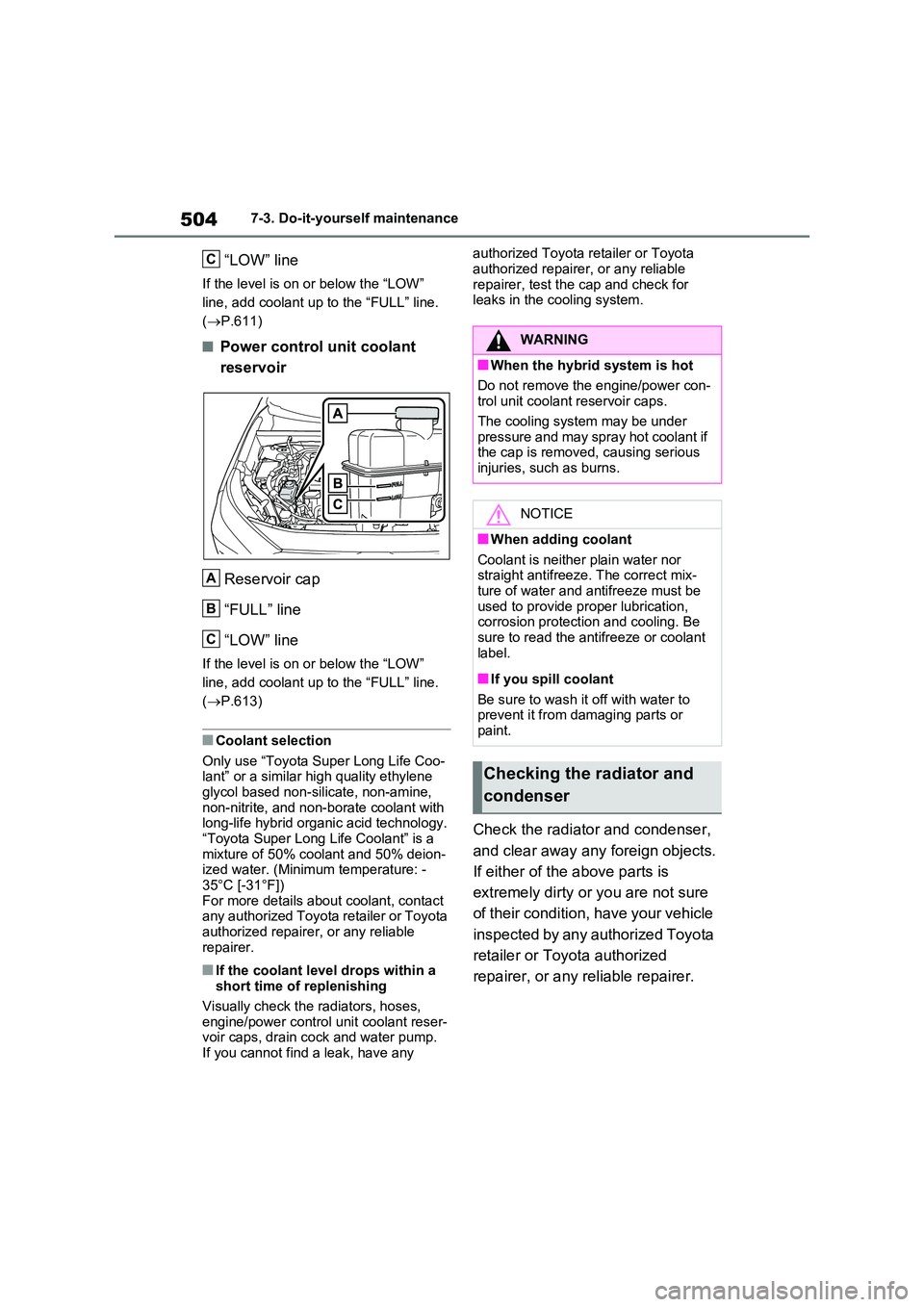 TOYOTA VERSO S 2011 Owners Manual 5047-3. Do-it-yourself maintenance
“LOW” line
If the level is on or below the “LOW”
line, add coolant up to the “FULL” line.
( P.611)
■Power control unit coolant
reservoir
Rese TOYOTA VERSO S 2011 Owners Manual 5047-3. Do-it-yourself maintenance
“LOW” line
If the level is on or below the “LOW”
line, add coolant up to the “FULL” line.
( P.611)
■Power control unit coolant
reservoir
Rese