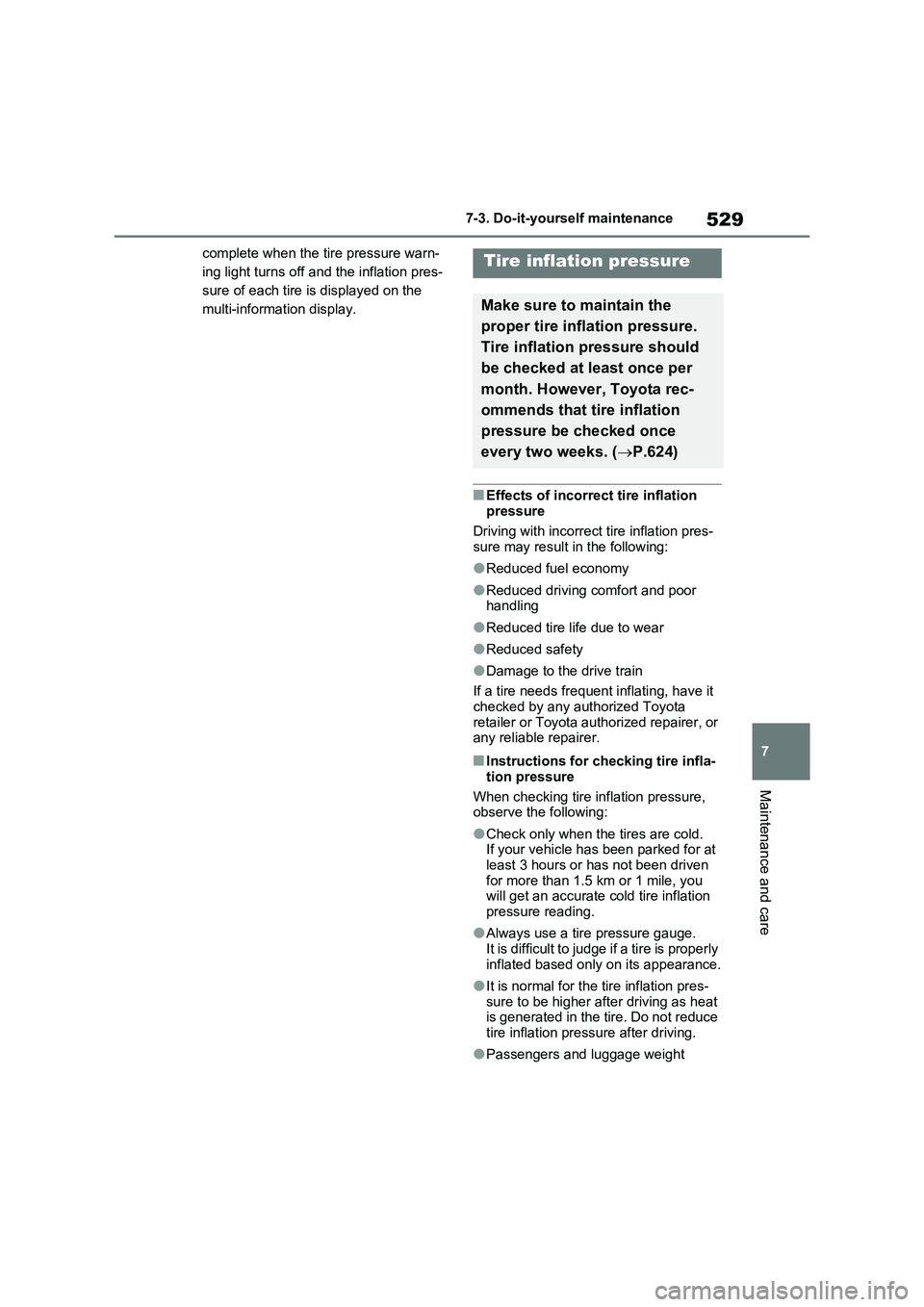 TOYOTA VERSO S 2011 Owners Manual 529
7 7-3. Do-it-yourself maintenance
Maintenance and care
complete when the tire pressure warn-
ing light turns off and the inflation pres-
sure of each tire is displayed on the
multi-information di TOYOTA VERSO S 2011 Owners Manual 529
7 7-3. Do-it-yourself maintenance
Maintenance and care
complete when the tire pressure warn-
ing light turns off and the inflation pres-
sure of each tire is displayed on the
multi-information di