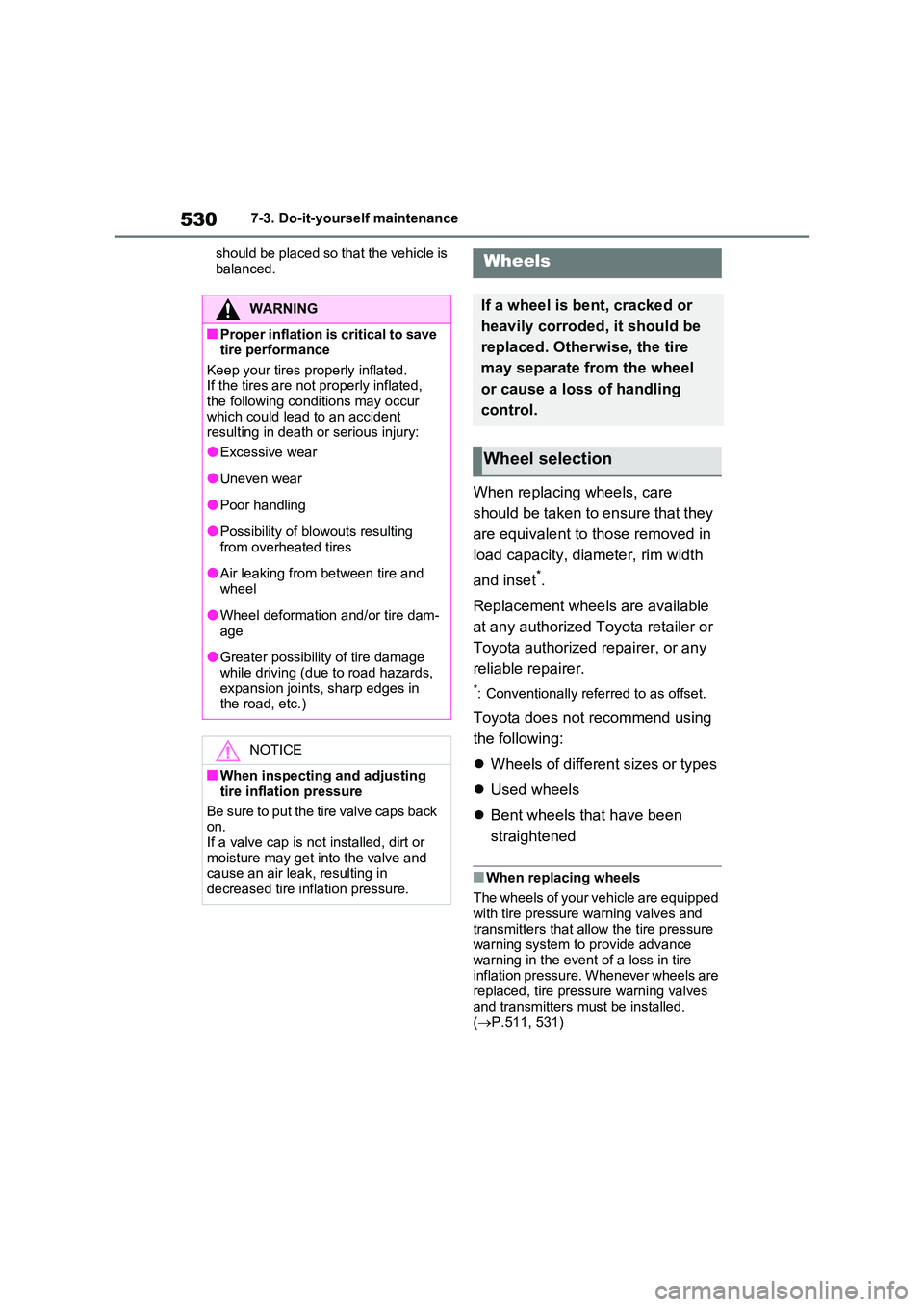 TOYOTA VERSO S 2011 Owners Manual 5307-3. Do-it-yourself maintenance
should be placed so that the vehicle is
balanced.
When replacing wheels, care
should be taken to ensure that they
are equivalent to those removed in
load ca TOYOTA VERSO S 2011 Owners Manual 5307-3. Do-it-yourself maintenance
should be placed so that the vehicle is
balanced.
When replacing wheels, care
should be taken to ensure that they
are equivalent to those removed in
load ca