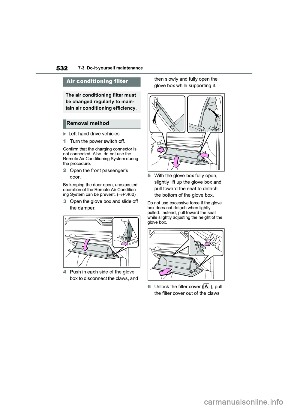 TOYOTA VERSO S 2011 Owners Manual 5327-3. Do-it-yourself maintenance
Left-hand drive vehicles
1Turn the power switch off.
Confirm that the charging connector is
not connected. Also, do not use the
Remote Air Conditioning System d TOYOTA VERSO S 2011 Owners Manual 5327-3. Do-it-yourself maintenance
Left-hand drive vehicles
1Turn the power switch off.
Confirm that the charging connector is
not connected. Also, do not use the
Remote Air Conditioning System d