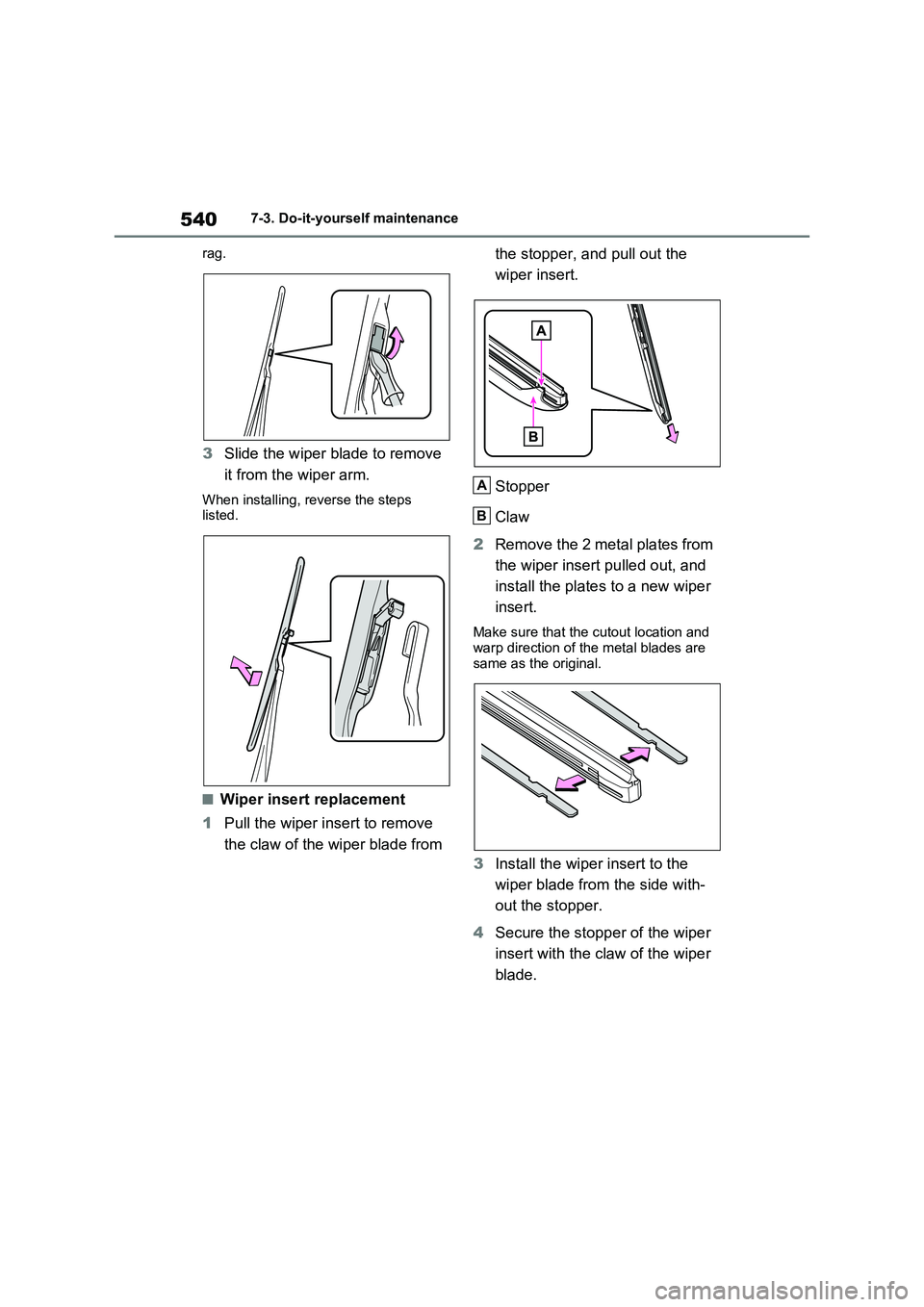 TOYOTA VERSO S 2011 Owners Manual 5407-3. Do-it-yourself maintenance
rag.
3Slide the wiper blade to remove
it from the wiper arm.
When installing, reverse the steps
listed.
■Wiper insert replacement
1Pull the wiper insert to remov TOYOTA VERSO S 2011 Owners Manual 5407-3. Do-it-yourself maintenance
rag.
3Slide the wiper blade to remove
it from the wiper arm.
When installing, reverse the steps
listed.
■Wiper insert replacement
1Pull the wiper insert to remov