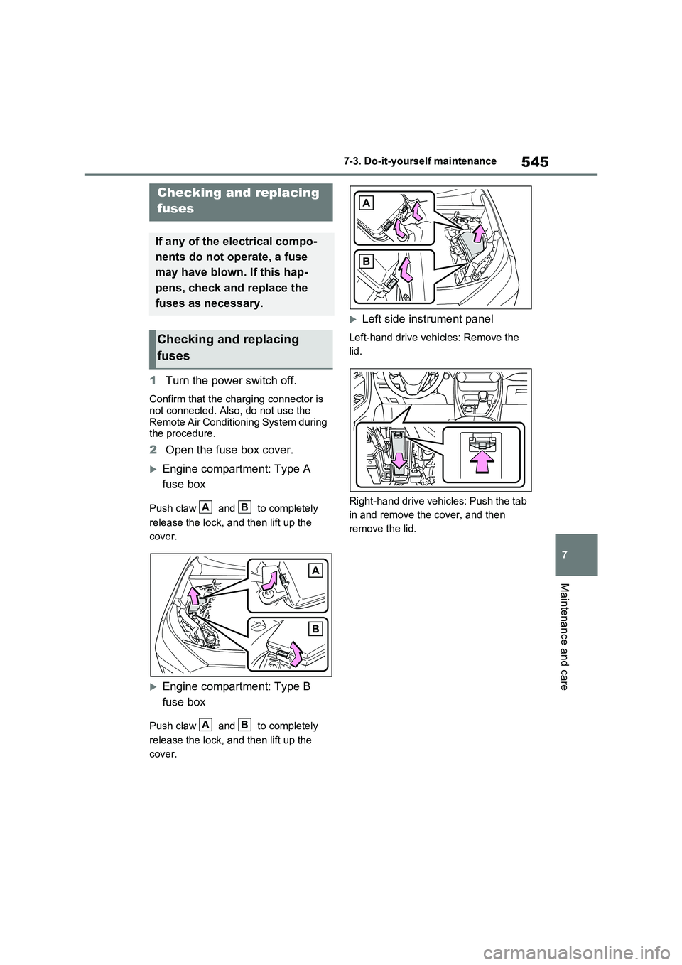 TOYOTA VERSO S 2011 Owners Manual 545
7 7-3. Do-it-yourself maintenance
Maintenance and care
1Turn the power switch off.
Confirm that the charging connector is
not connected. Also, do not use the
Remote Air Conditioning System durin TOYOTA VERSO S 2011 Owners Manual 545
7 7-3. Do-it-yourself maintenance
Maintenance and care
1Turn the power switch off.
Confirm that the charging connector is
not connected. Also, do not use the
Remote Air Conditioning System durin