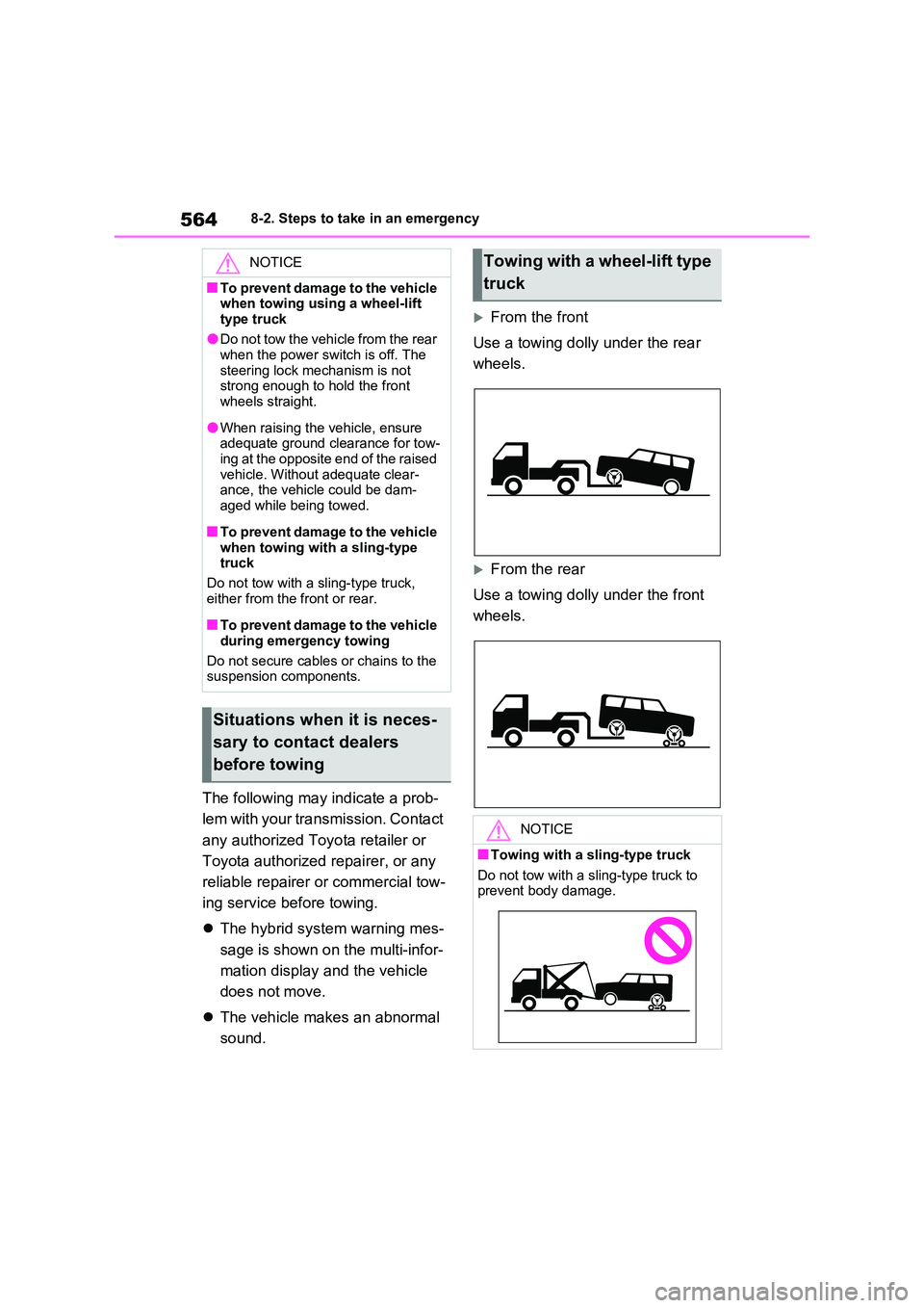 TOYOTA VERSO S 2011  Owners Manual 5648-2. Steps to take in an emergency
The following may indicate a prob- 
lem with your transmission. Contact  
any authorized Toyota retailer or  
Toyota authorized repairer, or any  
reliable repair