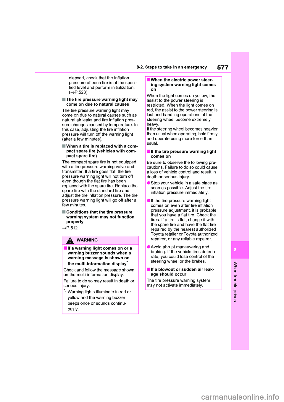TOYOTA VERSO S 2011 Owners Manual 577
8
8-2. Steps to take in an emergency
When trouble arises
elapsed, check that the inflation
pressure of each tire is at the speci- fied level and perform initialization. ( P.523)
■The tire TOYOTA VERSO S 2011 Owners Manual 577
8
8-2. Steps to take in an emergency
When trouble arises
elapsed, check that the inflation
pressure of each tire is at the speci- fied level and perform initialization. ( P.523)
■The tire