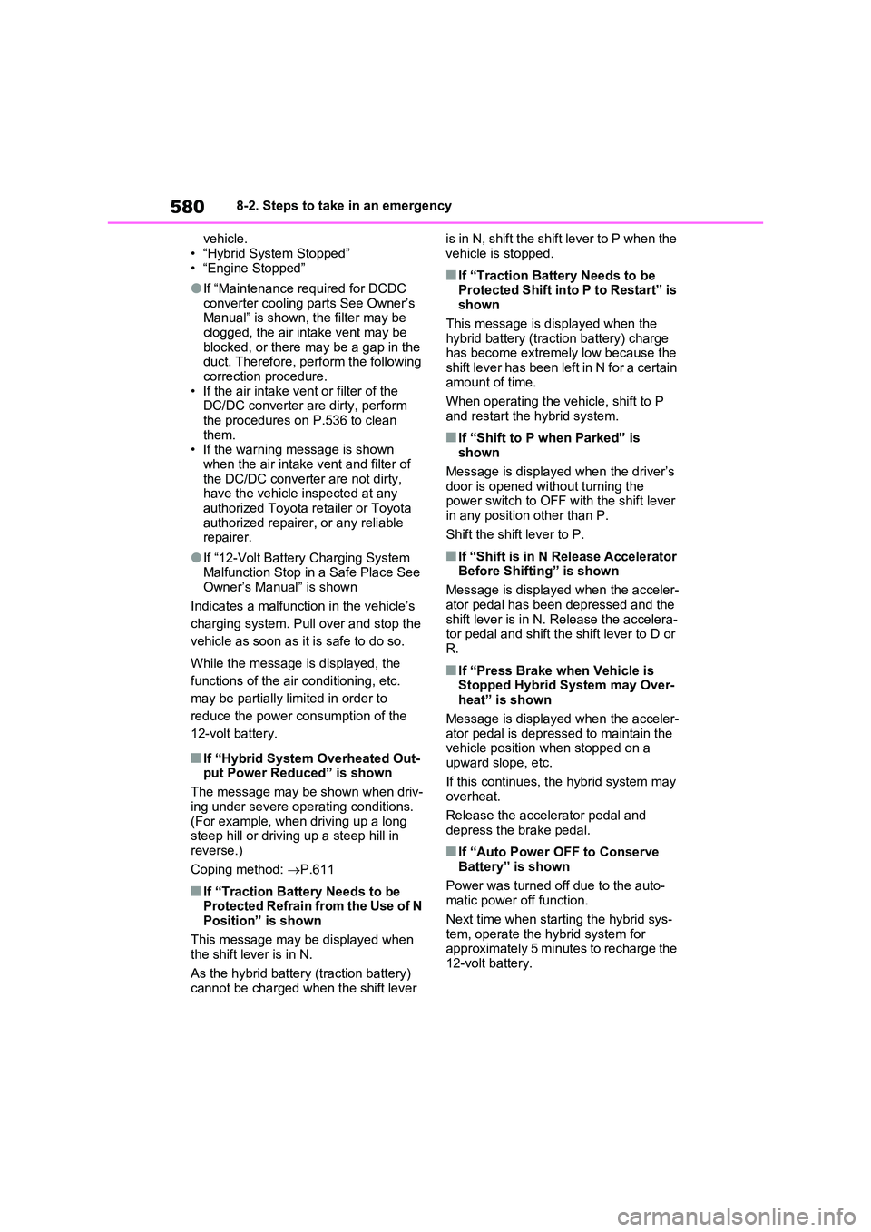 TOYOTA VERSO S 2011 Owners Manual 5808-2. Steps to take in an emergency
vehicle.
• “Hybrid System Stopped” • “Engine Stopped”
●If “Maintenance required for DCDC converter cooling parts See Owner’s Manual” is show TOYOTA VERSO S 2011 Owners Manual 5808-2. Steps to take in an emergency
vehicle.
• “Hybrid System Stopped” • “Engine Stopped”
●If “Maintenance required for DCDC converter cooling parts See Owner’s Manual” is show
