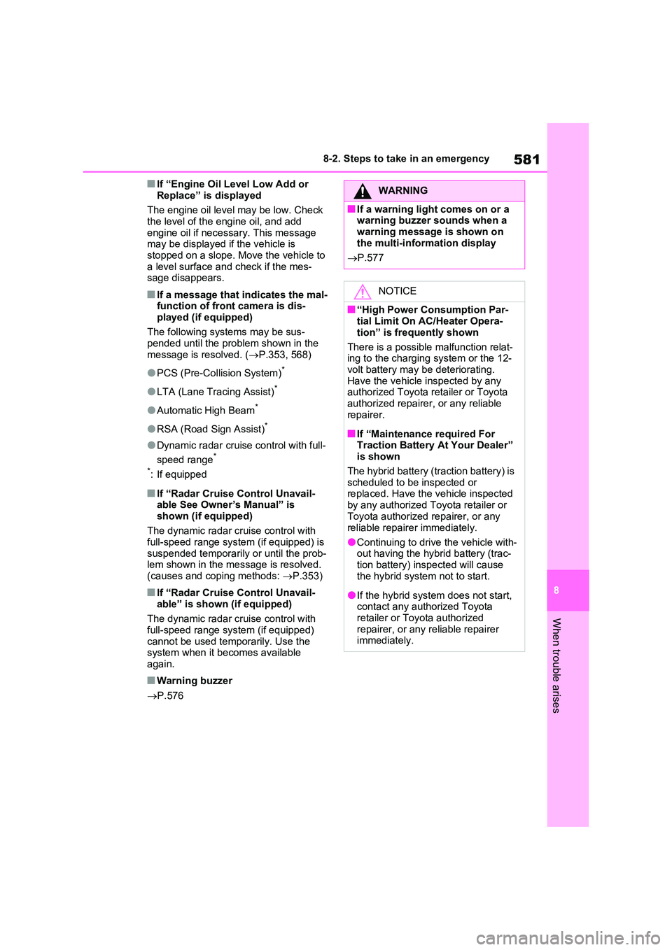 TOYOTA VERSO S 2011 Owners Manual 581
8
8-2. Steps to take in an emergency
When trouble arises
■If “Engine Oil Level Low Add or
Replace” is displayed
The engine oil level may be low. Check the level of the engine oil, and a TOYOTA VERSO S 2011 Owners Manual 581
8
8-2. Steps to take in an emergency
When trouble arises
■If “Engine Oil Level Low Add or
Replace” is displayed
The engine oil level may be low. Check the level of the engine oil, and a