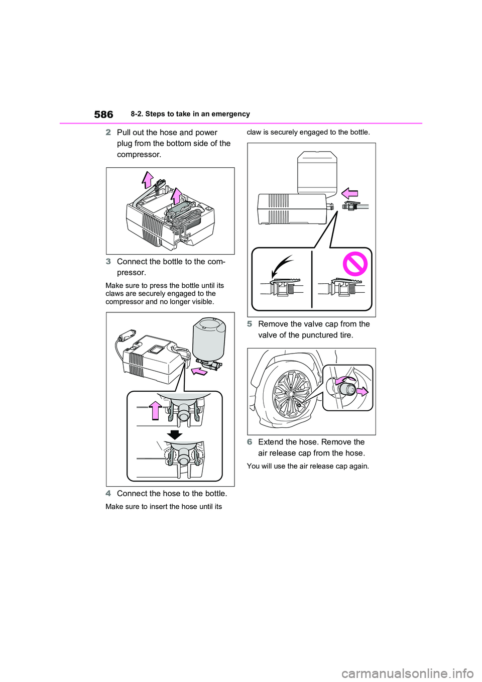 TOYOTA VERSO S 2011 Owners Manual 5868-2. Steps to take in an emergency
2Pull out the hose and power
plug from the bottom side of the
compressor.
3 Connect the bottle to the com-
pressor.
Make sure to press the bottle until its TOYOTA VERSO S 2011 Owners Manual 5868-2. Steps to take in an emergency
2Pull out the hose and power
plug from the bottom side of the
compressor.
3 Connect the bottle to the com-
pressor.
Make sure to press the bottle until its