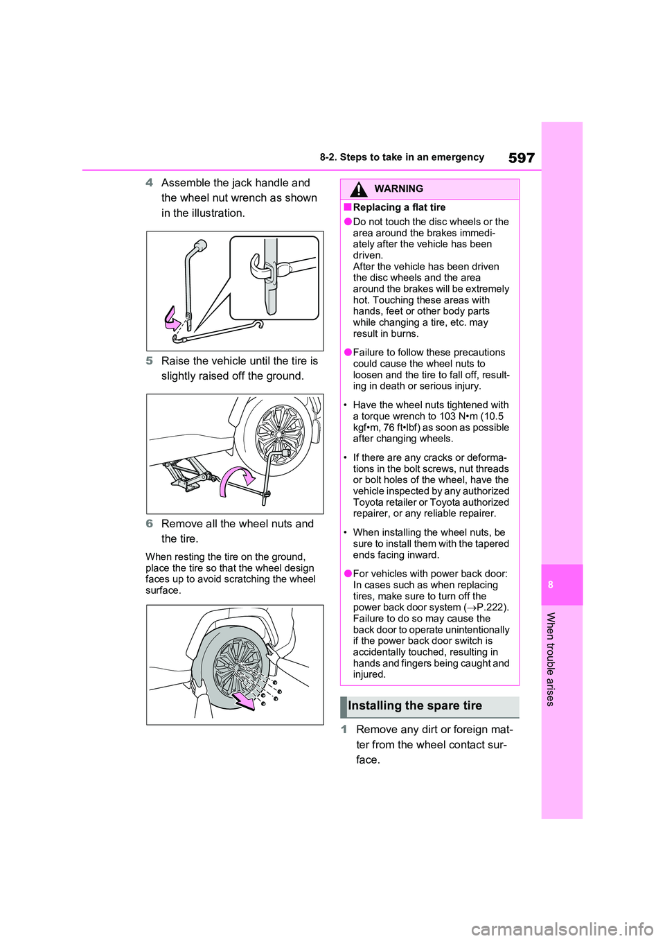TOYOTA VERSO S 2011 Owners Manual 597
8
8-2. Steps to take in an emergency
When trouble arises
4 Assemble the jack handle and
the wheel nut wrench as shown
in the illustration.
5 Raise the vehicle until the tire is
slightly ra TOYOTA VERSO S 2011 Owners Manual 597
8
8-2. Steps to take in an emergency
When trouble arises
4 Assemble the jack handle and
the wheel nut wrench as shown
in the illustration.
5 Raise the vehicle until the tire is
slightly ra