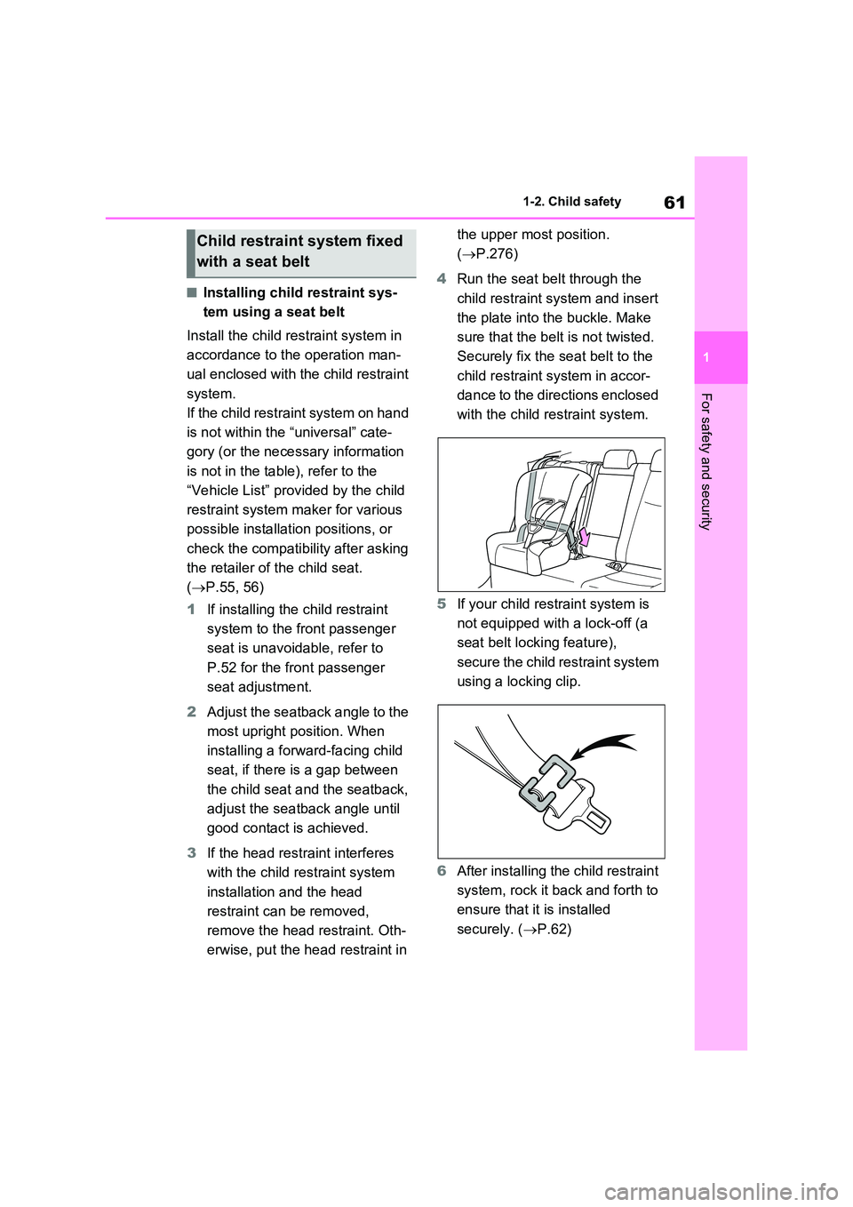 TOYOTA VERSO S 2011 Repair Manual 61
1
1-2. Child safety
For safety and security
■Installing child restraint sys-
tem using a seat belt
Install the child restraint system in
accordance to the operation man-
ual enclosed with t TOYOTA VERSO S 2011 Repair Manual 61
1
1-2. Child safety
For safety and security
■Installing child restraint sys-
tem using a seat belt
Install the child restraint system in
accordance to the operation man-
ual enclosed with t