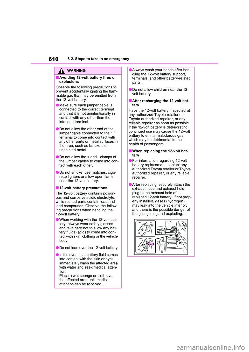TOYOTA VERSO S 2011 Owners Manual 6108-2. Steps to take in an emergency
WARNING
■Avoiding 12-volt battery fires or explosions
Observe the following precautions to prevent accidentally igniting the flam-mable gas that may be emitt TOYOTA VERSO S 2011 Owners Manual 6108-2. Steps to take in an emergency
WARNING
■Avoiding 12-volt battery fires or explosions
Observe the following precautions to prevent accidentally igniting the flam-mable gas that may be emitt