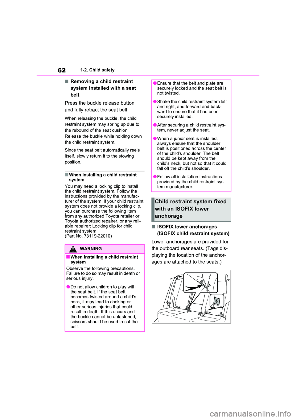 TOYOTA VERSO S 2011 Repair Manual 621-2. Child safety
■Removing a child restraint
system installed with a seat
belt
Press the buckle release button
and fully retract the seat belt.
When releasing the buckle, the child
restr TOYOTA VERSO S 2011 Repair Manual 621-2. Child safety
■Removing a child restraint
system installed with a seat
belt
Press the buckle release button
and fully retract the seat belt.
When releasing the buckle, the child
restr