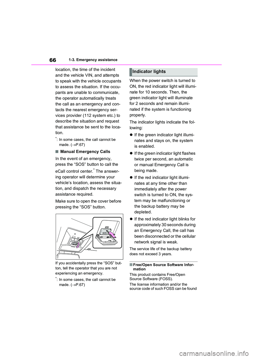 TOYOTA VERSO S 2011 Repair Manual 661-3. Emergency assistance
location, the time of the incident
and the vehicle VIN, and attempts
to speak with the vehicle occupants
to assess the situation. If the occu-
pants are unable to co TOYOTA VERSO S 2011 Repair Manual 661-3. Emergency assistance
location, the time of the incident
and the vehicle VIN, and attempts
to speak with the vehicle occupants
to assess the situation. If the occu-
pants are unable to co