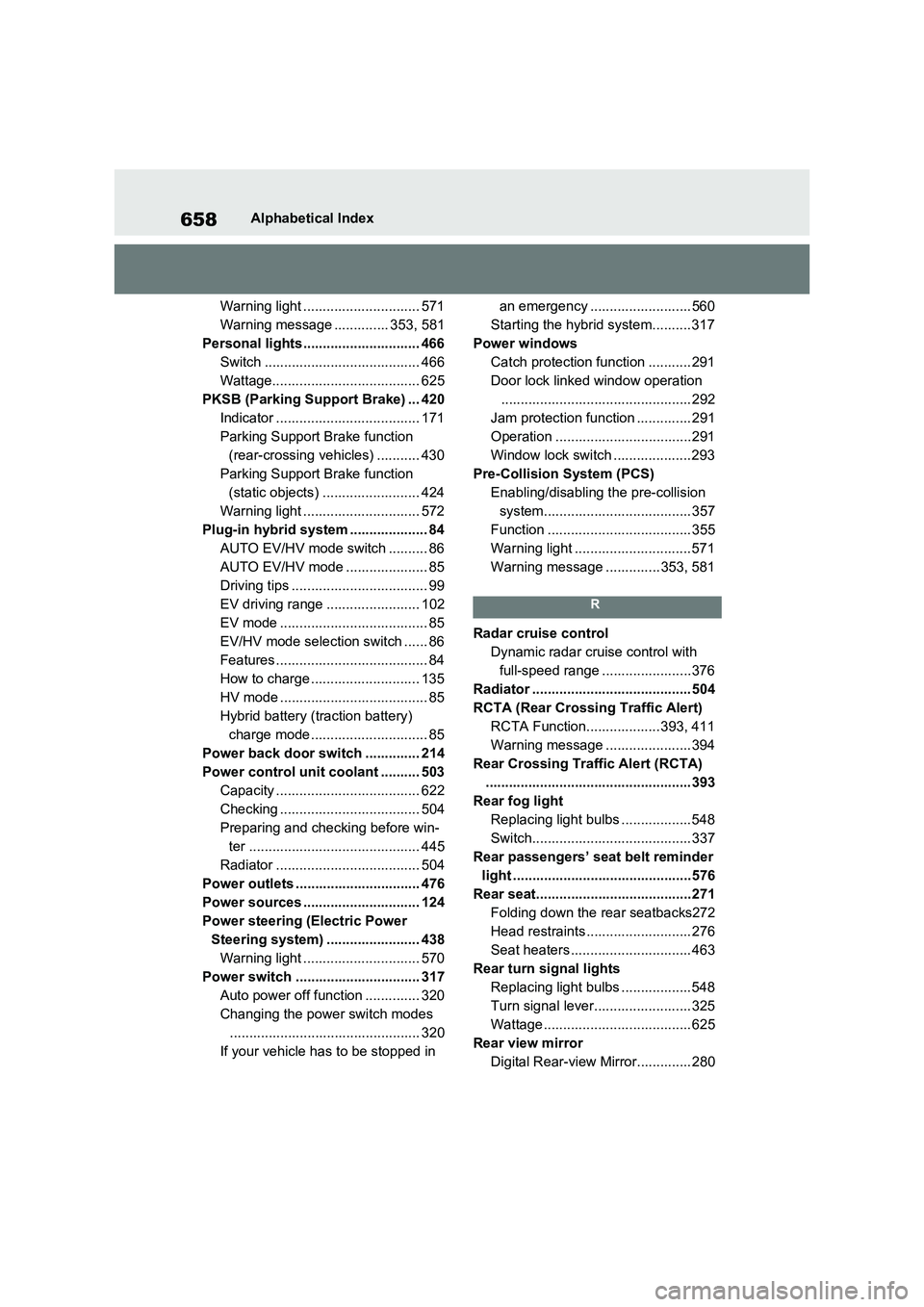 TOYOTA VERSO S 2011 Owners Manual 658Alphabetical Index
Warning light .............................. 571
Warning message .............. 353, 581
Personal lights .............................. 466
Switch ............................... TOYOTA VERSO S 2011 Owners Manual 658Alphabetical Index
Warning light .............................. 571
Warning message .............. 353, 581
Personal lights .............................. 466
Switch ...............................