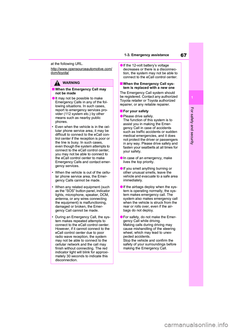 TOYOTA VERSO S 2011 Repair Manual 67
1
1-3. Emergency assistance
For safety and security
at the following URL.
http://www.opensourceautomotive.com/dcm/toyota/
WARNING
■When the Emergency Call may
not be made
●It may not be pos TOYOTA VERSO S 2011 Repair Manual 67
1
1-3. Emergency assistance
For safety and security
at the following URL.
http://www.opensourceautomotive.com/dcm/toyota/
WARNING
■When the Emergency Call may
not be made
●It may not be pos