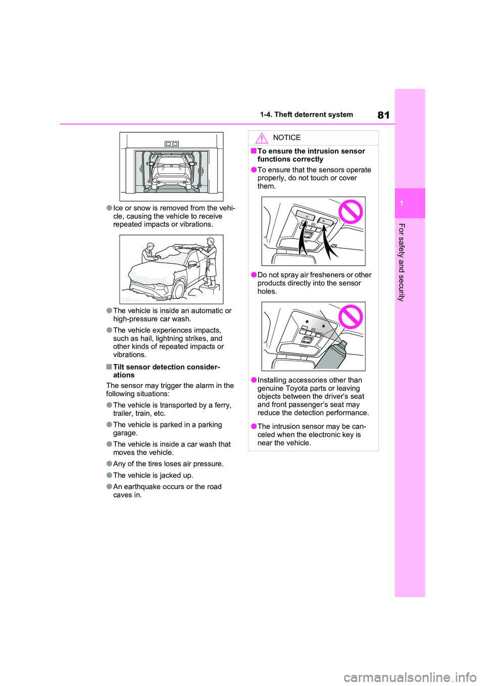 TOYOTA VERSO S 2011 Manual Online 81
1
1-4. Theft deterrent system
For safety and security
●Ice or snow is removed from the vehi-
cle, causing the vehicle to receive repeated impacts or vibrations.
●The vehicle is inside an aut TOYOTA VERSO S 2011 Manual Online 81
1
1-4. Theft deterrent system
For safety and security
●Ice or snow is removed from the vehi-
cle, causing the vehicle to receive repeated impacts or vibrations.
●The vehicle is inside an aut