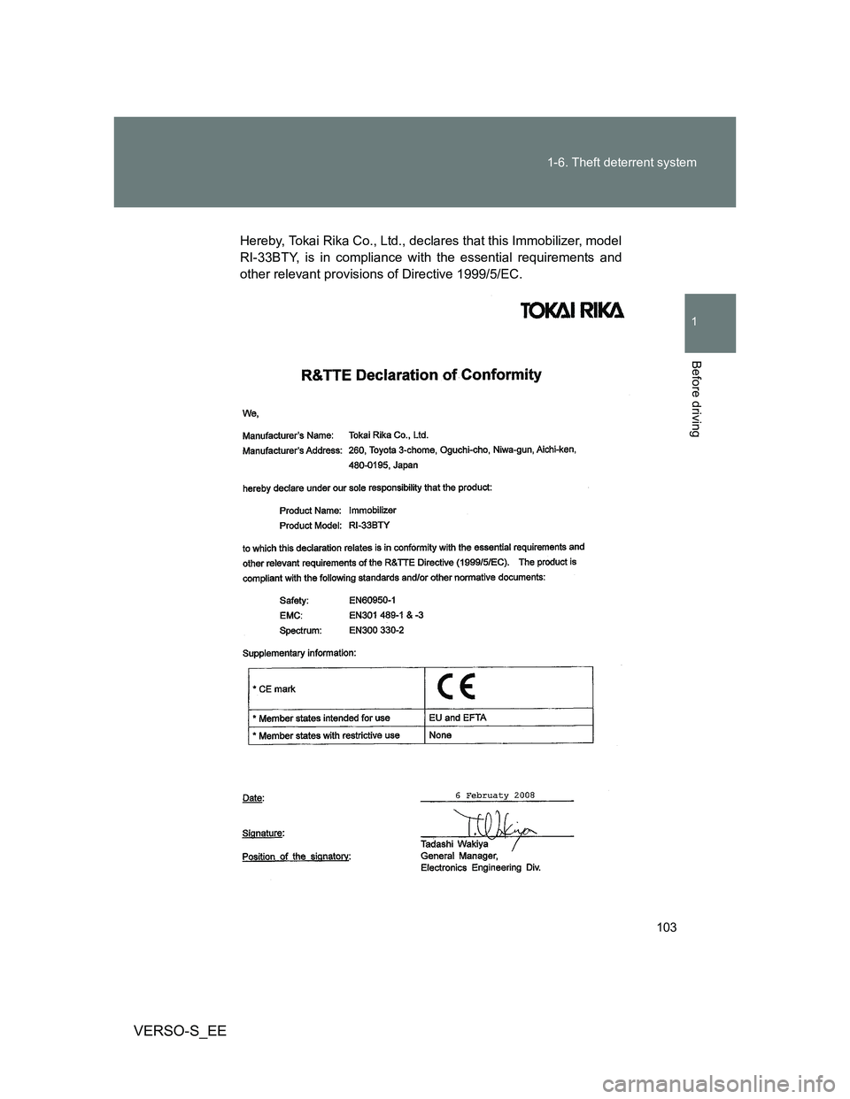 TOYOTA VERSO S 2012 Owners Manual 103 1-6. Theft deterrent system
1
Before driving
VERSO-S_EE
Hereby, Tokai Rika Co., Ltd., declares that this Immobilizer, model
RI-33BTY, is in compliance with the essential requirements and
other rel TOYOTA VERSO S 2012 Owners Manual 103 1-6. Theft deterrent system
1
Before driving
VERSO-S_EE
Hereby, Tokai Rika Co., Ltd., declares that this Immobilizer, model
RI-33BTY, is in compliance with the essential requirements and
other rel