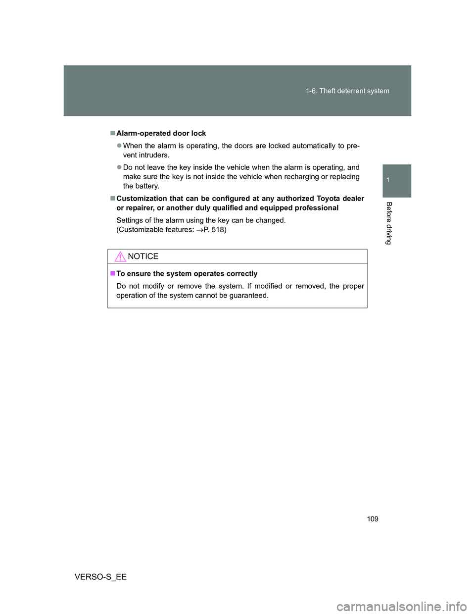 TOYOTA VERSO S 2012 Owners Manual 109 1-6. Theft deterrent system
1
Before driving
VERSO-S_EE
Alarm-operated door lock
When the alarm is operating, the doors are locked automatically to pre-
vent intruders.
Do not leave the k TOYOTA VERSO S 2012 Owners Manual 109 1-6. Theft deterrent system
1
Before driving
VERSO-S_EE
Alarm-operated door lock
When the alarm is operating, the doors are locked automatically to pre-
vent intruders.
Do not leave the k