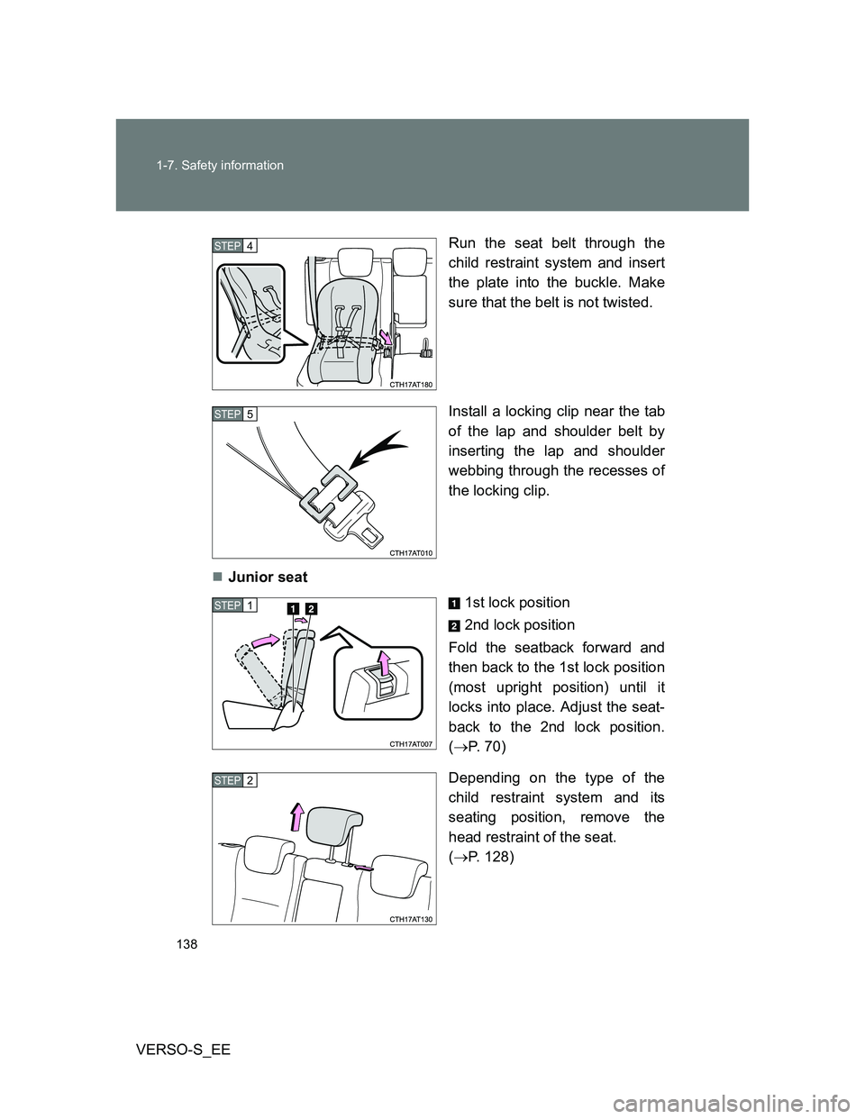 TOYOTA VERSO S 2012 Owners Manual 138 1-7. Safety information
VERSO-S_EERun the seat belt through the
child restraint system and insert
the plate into the buckle. Make
sure that the belt is not twisted.
Install a locking clip near the TOYOTA VERSO S 2012 Owners Manual 138 1-7. Safety information
VERSO-S_EERun the seat belt through the
child restraint system and insert
the plate into the buckle. Make
sure that the belt is not twisted.
Install a locking clip near the