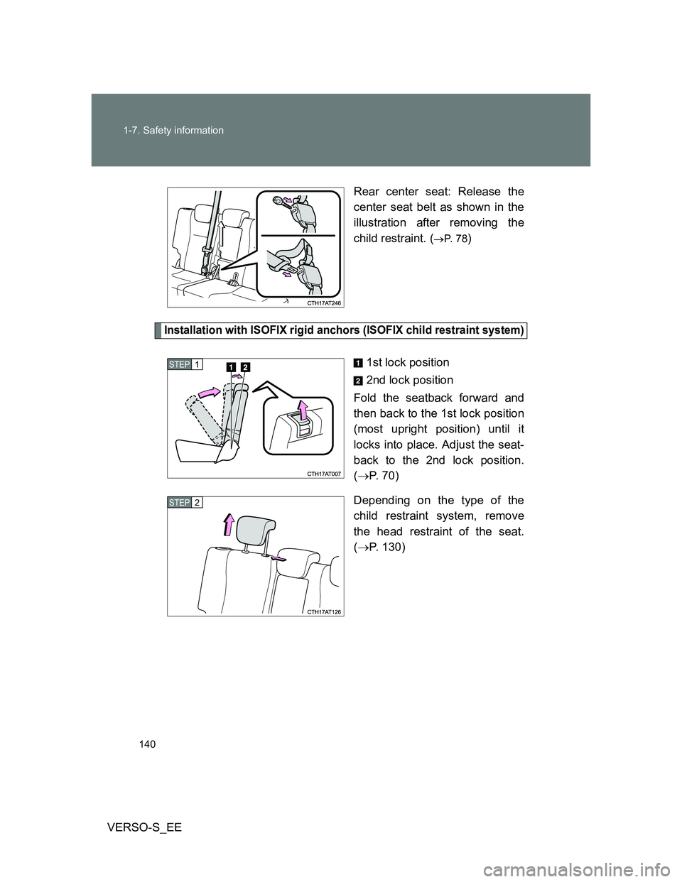 TOYOTA VERSO S 2012 Owners Manual 140 1-7. Safety information
VERSO-S_EERear center seat: Release the
center seat belt as shown in the
illustration after removing the
child restraint. (
P. 7 8)
Installation with ISOFIX rigid ancho TOYOTA VERSO S 2012 Owners Manual 140 1-7. Safety information
VERSO-S_EERear center seat: Release the
center seat belt as shown in the
illustration after removing the
child restraint. (
P. 7 8)
Installation with ISOFIX rigid ancho