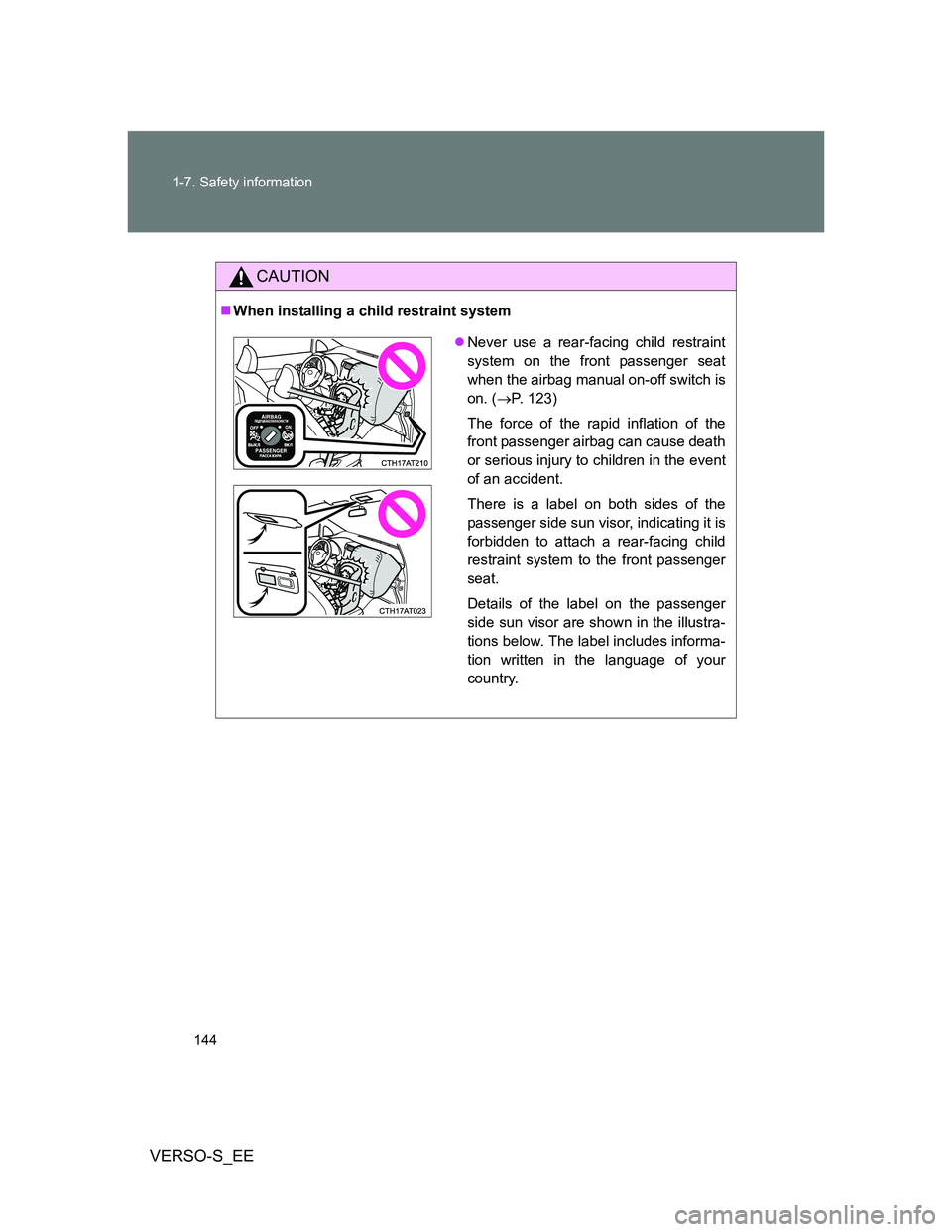 TOYOTA VERSO S 2012 Owners Manual 144 1-7. Safety information
VERSO-S_EE
CAUTION
When installing a child restraint system
Never use a rear-facing child restraint
system on the front passenger seat
when the airbag manual on-off s TOYOTA VERSO S 2012 Owners Manual 144 1-7. Safety information
VERSO-S_EE
CAUTION
When installing a child restraint system
Never use a rear-facing child restraint
system on the front passenger seat
when the airbag manual on-off s