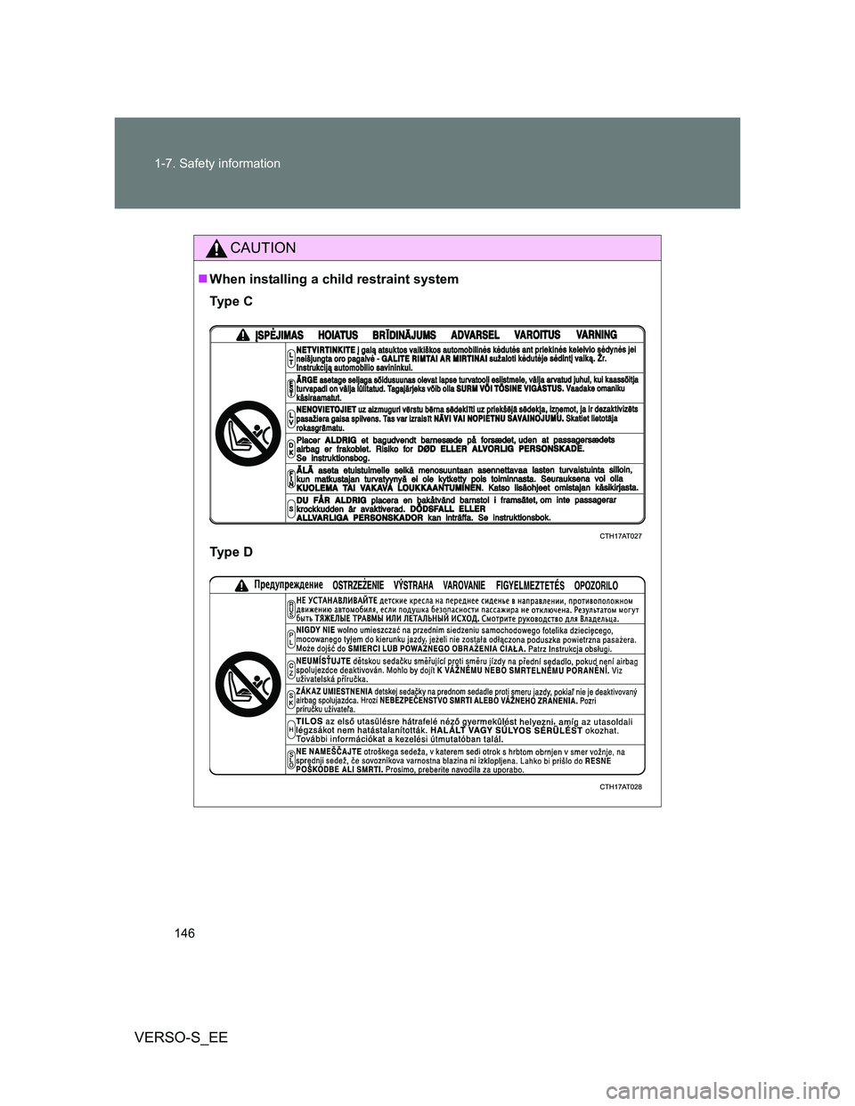TOYOTA VERSO S 2012 Owners Manual 146 1-7. Safety information
VERSO-S_EE
CAUTION
When installing a child restraint system
Ty p e C
Ty p e D TOYOTA VERSO S 2012 Owners Manual 146 1-7. Safety information
VERSO-S_EE
CAUTION
When installing a child restraint system
Ty p e C
Ty p e D
